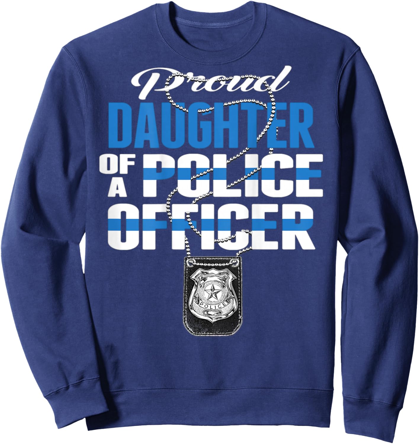 Proud Daughter Of A Police Officer Thin Blue Line Cop Family Sweatshirt - Sweatshirt | Navy