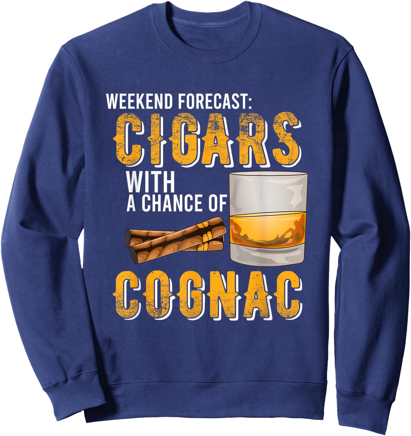 Weekend Forecast Cigars with Chance of Cognac Gifts Men Sweatshirt - Sweatshirt | Navy