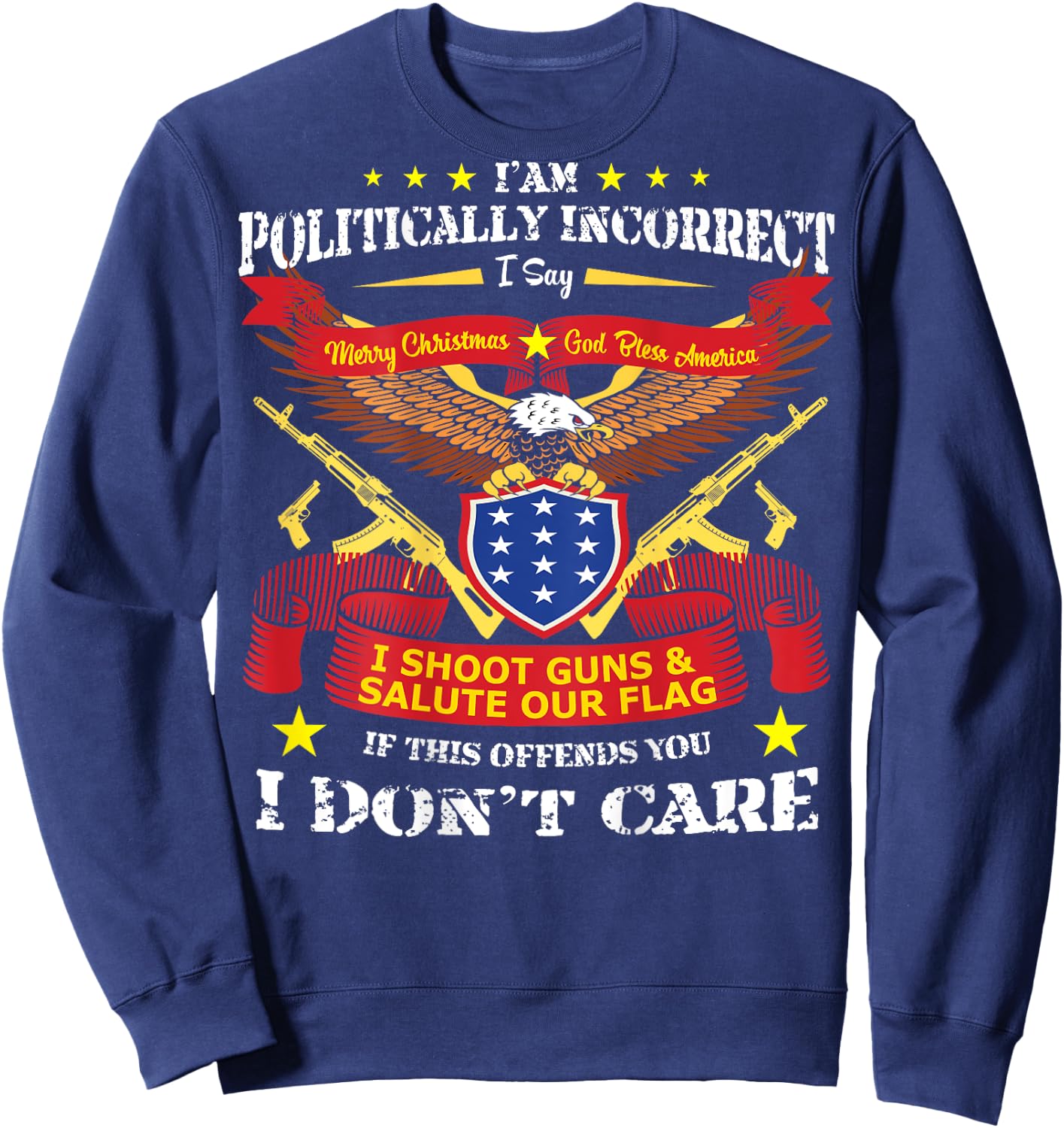 (Print On Back) I Am Politically Incorrect God Bless America Sweatshirt - Sweatshirt | Navy