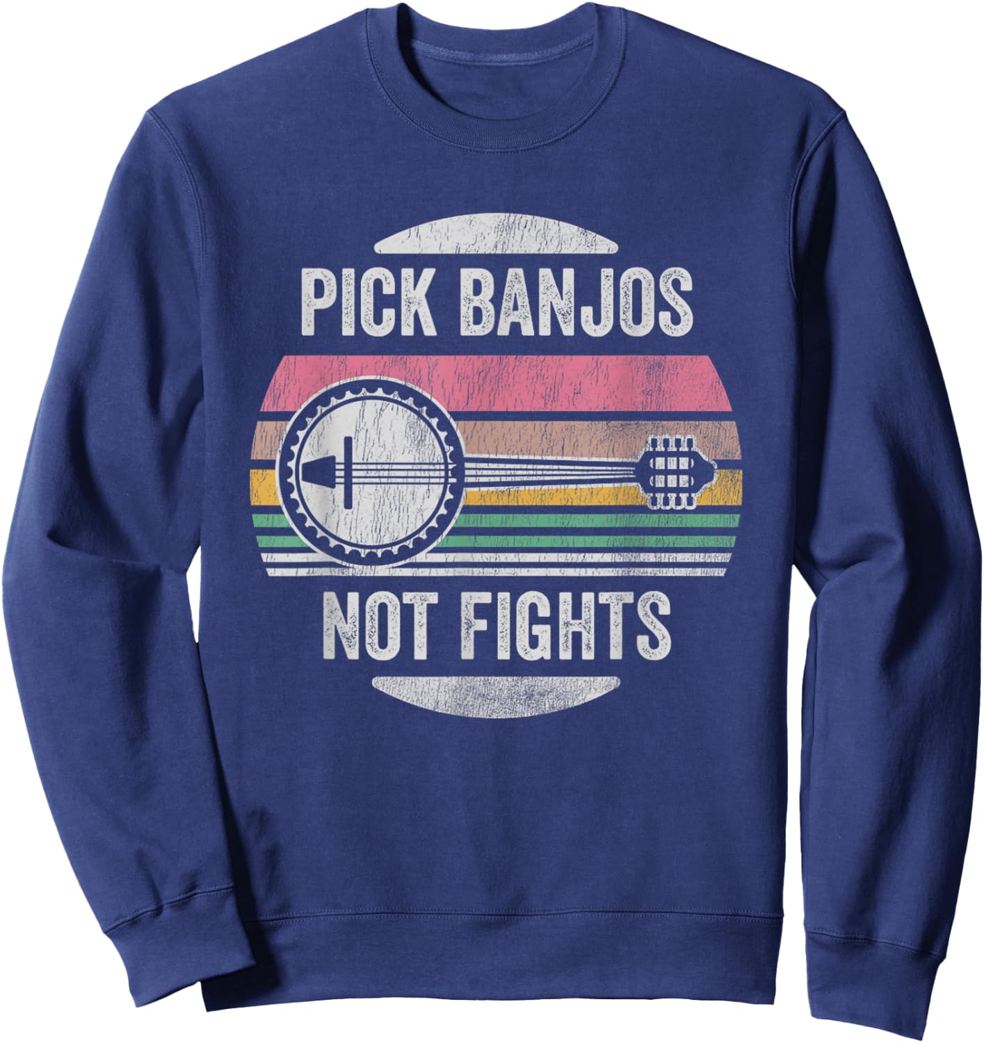 Pick Banjos Not Fights Music Lover Sweatshirt - Sweatshirt | Navy