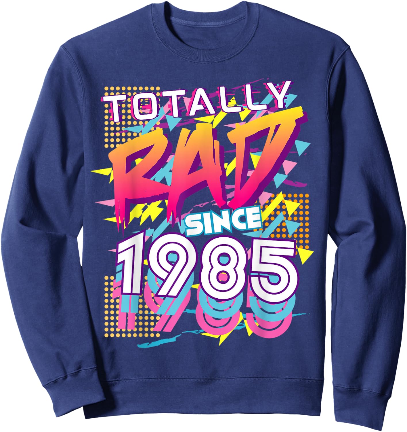 Totally Rad Since 1985 Sweatshirt - Sweatshirt | Navy