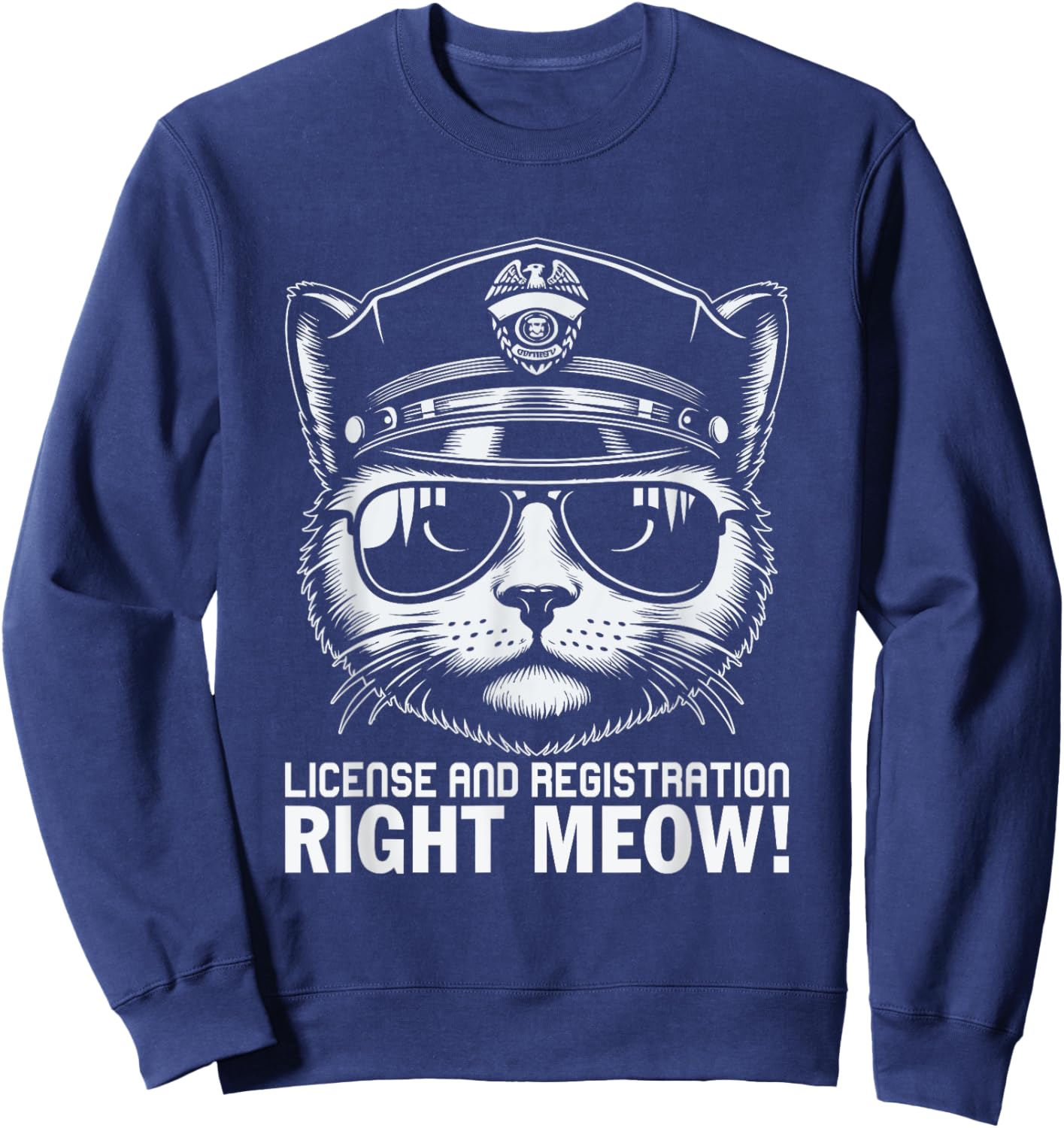 License And Registration Right Meow Sweatshirt - Sweatshirt | Navy