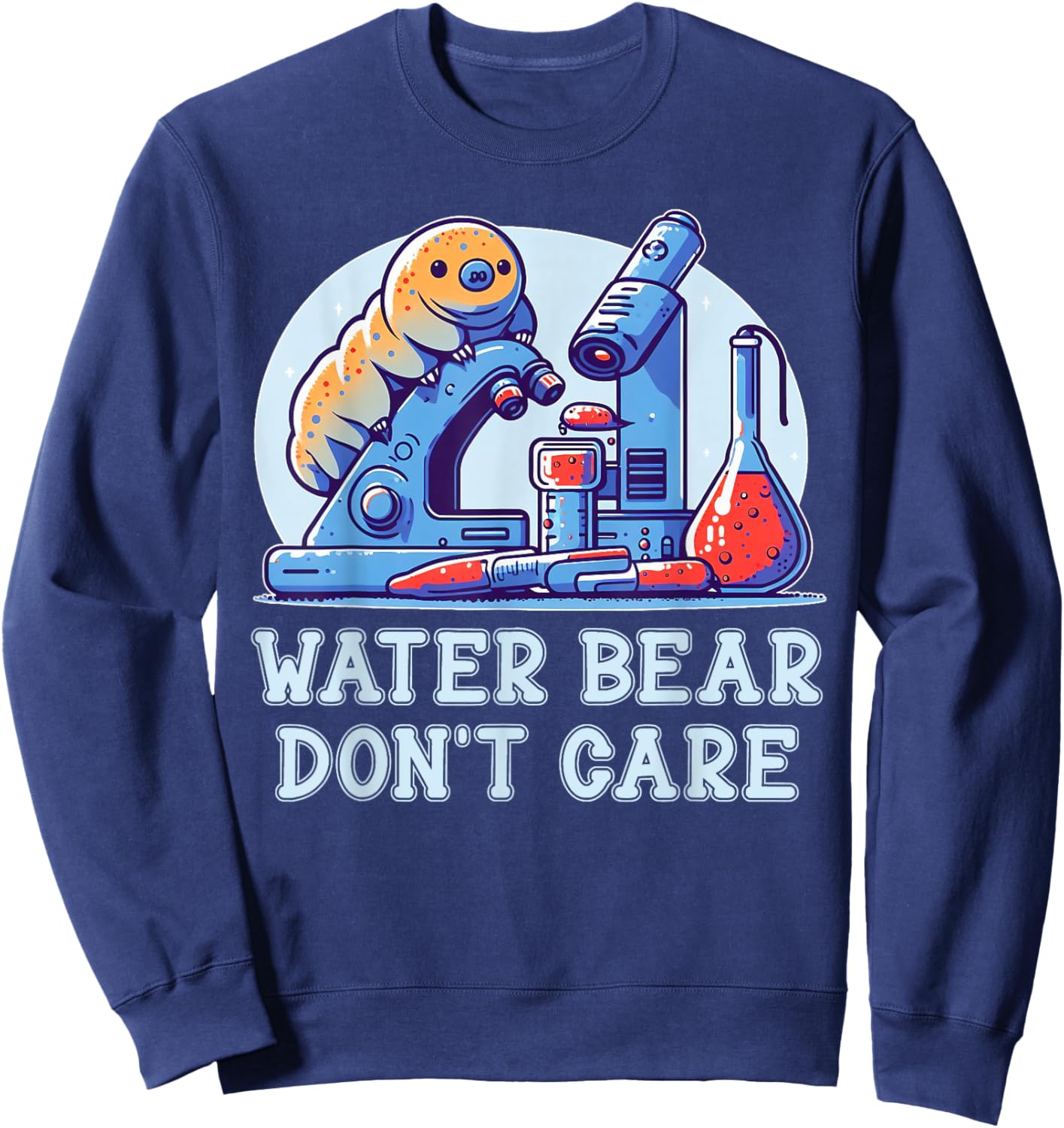 Water Bear Don't Care Tardigrade Water Bear Microbiology Lab Sweatshirt - Sweatshirt | Navy