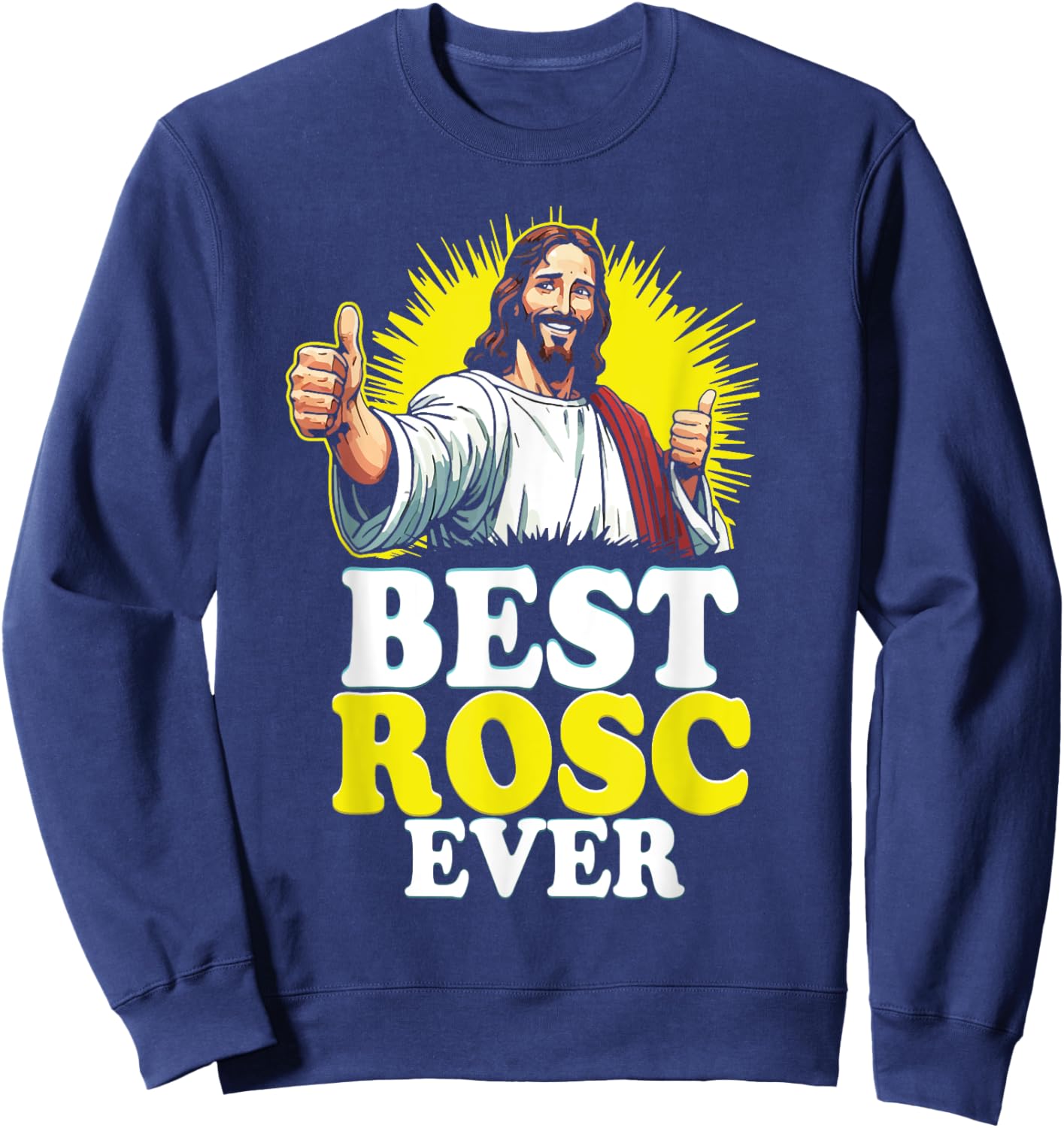 Best ROSC Ever Funny Easter Jesus Nurse Doctor Surgeon Sweatshirt - Sweatshirt | Navy