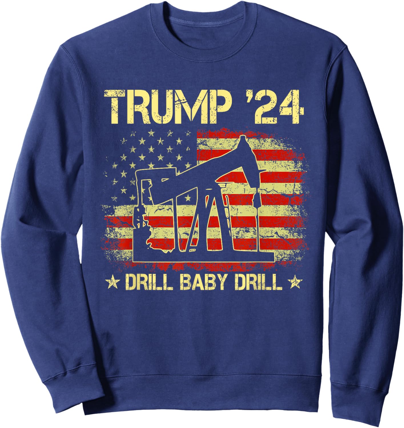 Trump 2024 Drill Baby Drill 4th Of July Independence Day Sweatshirt - Sweatshirt | Navy