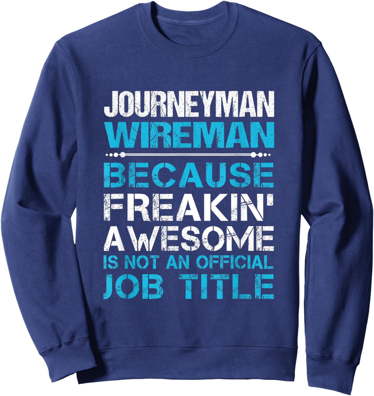 Journeyman Wireman - Freaking Awesome Sweatshirt - Sweatshirt | Navy
