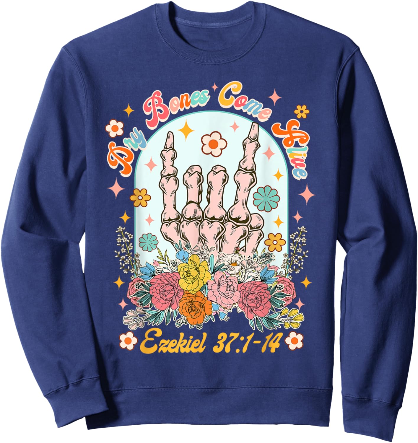 Christian Faith Jesus God Lover Dry Bones Come That Alive Sweatshirt - Sweatshirt | Navy