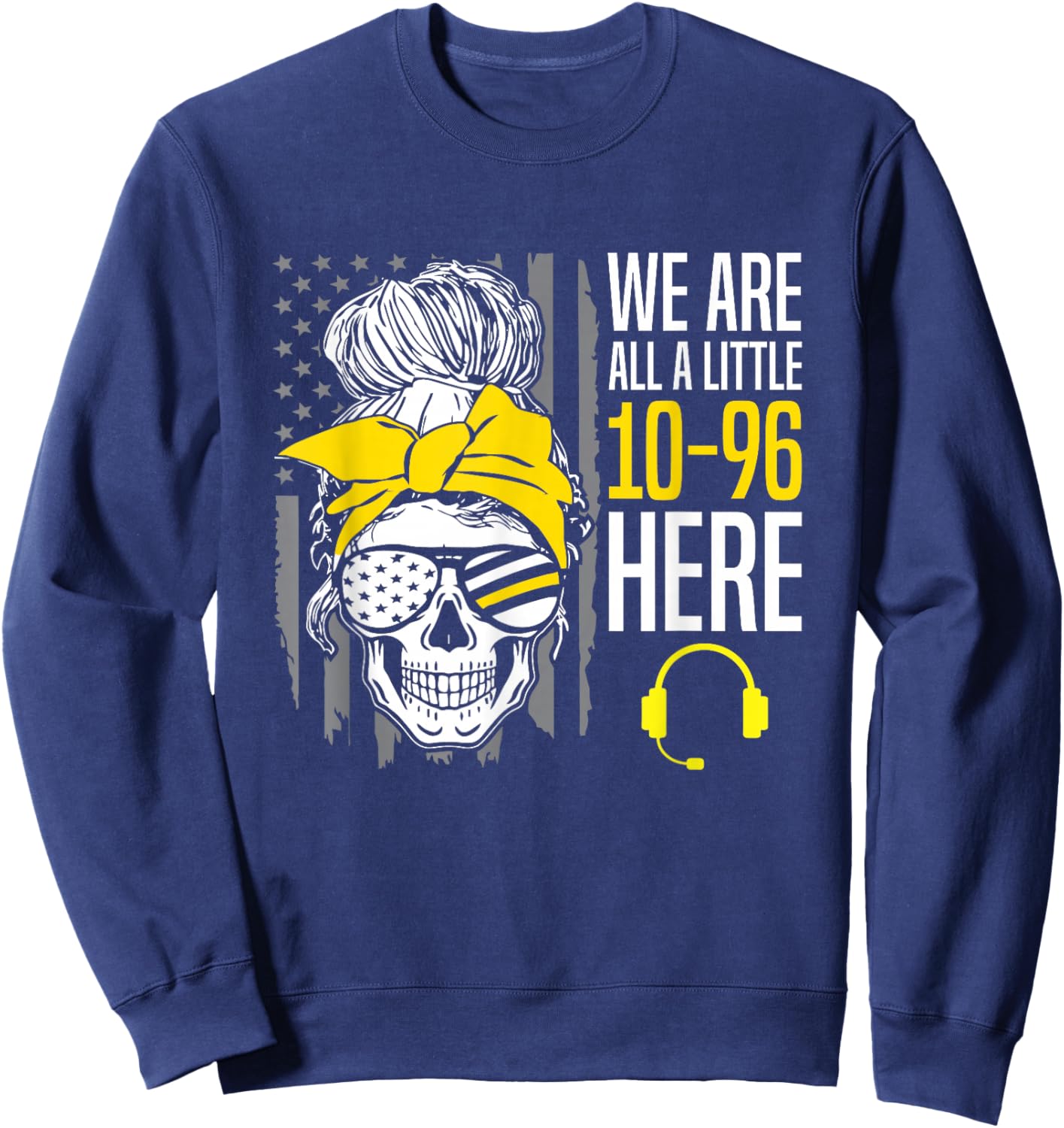 Funny 10-96 911 Dispatcher Emergency Service Sweatshirt - Sweatshirt | Navy