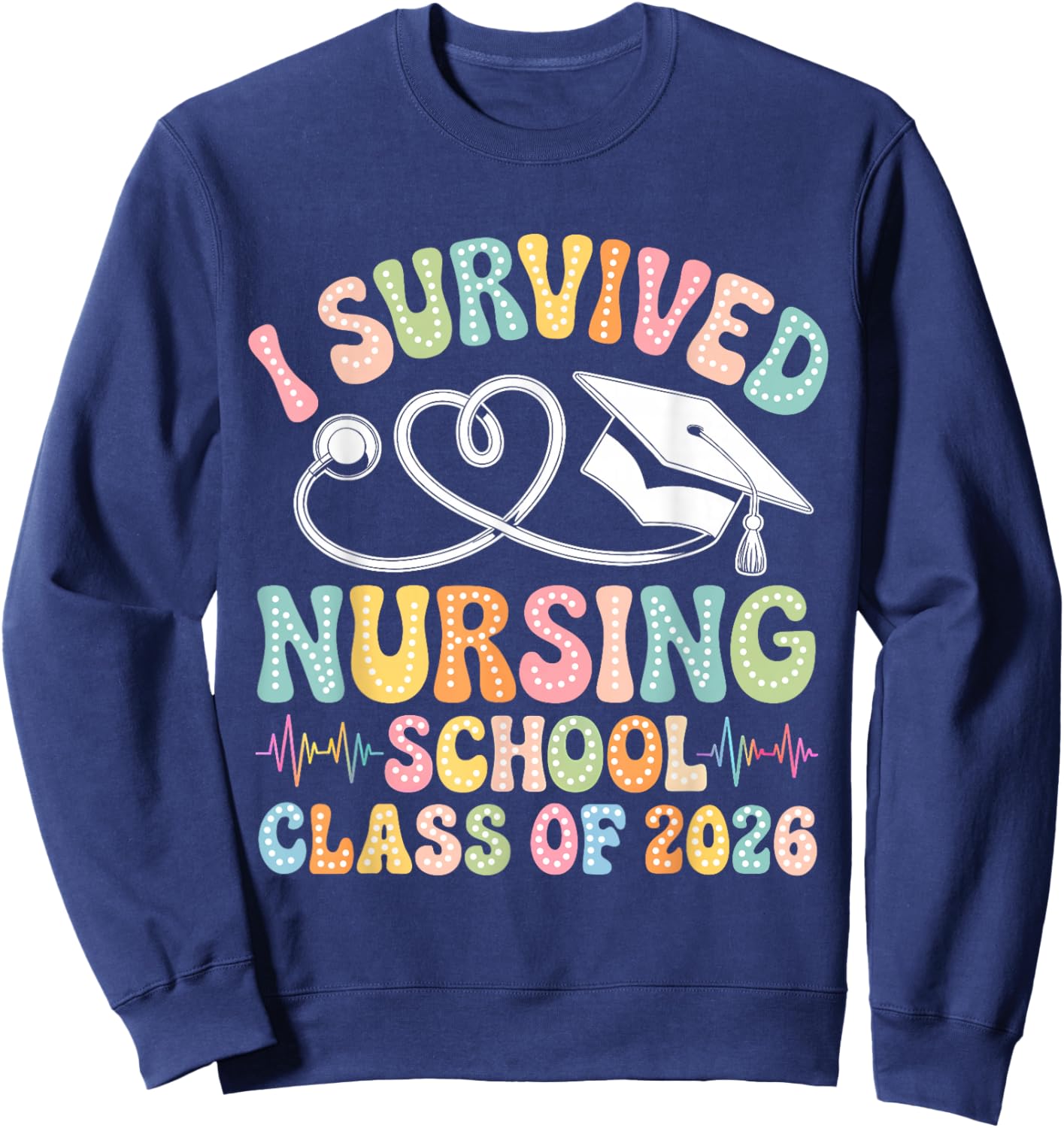 Groovy I Survived Nursing School Class of 2026 Nurse Grad Sweatshirt - Sweatshirt | Navy