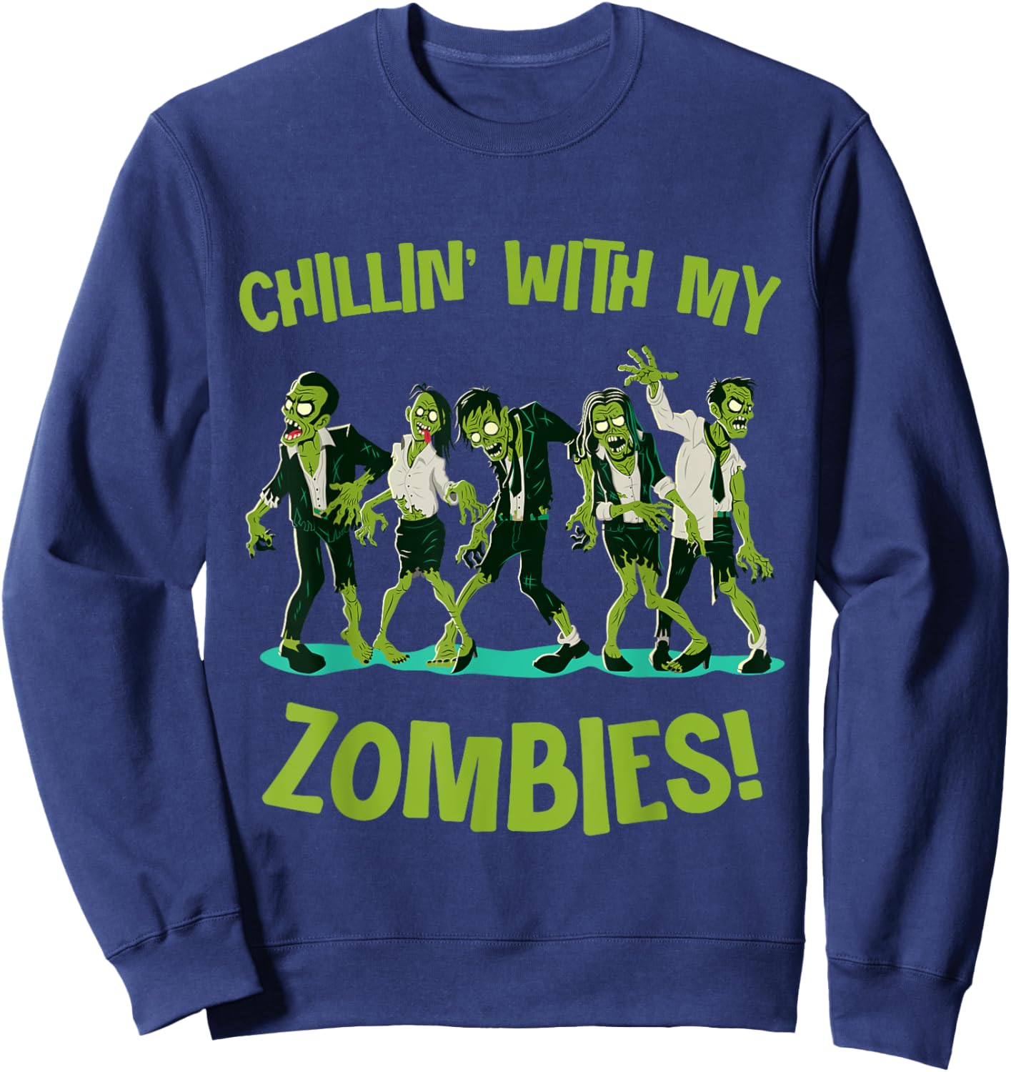Chillin With My Zombies Funny Halloween Group Friend Costume Sweatshirt - Sweatshirt | Navy