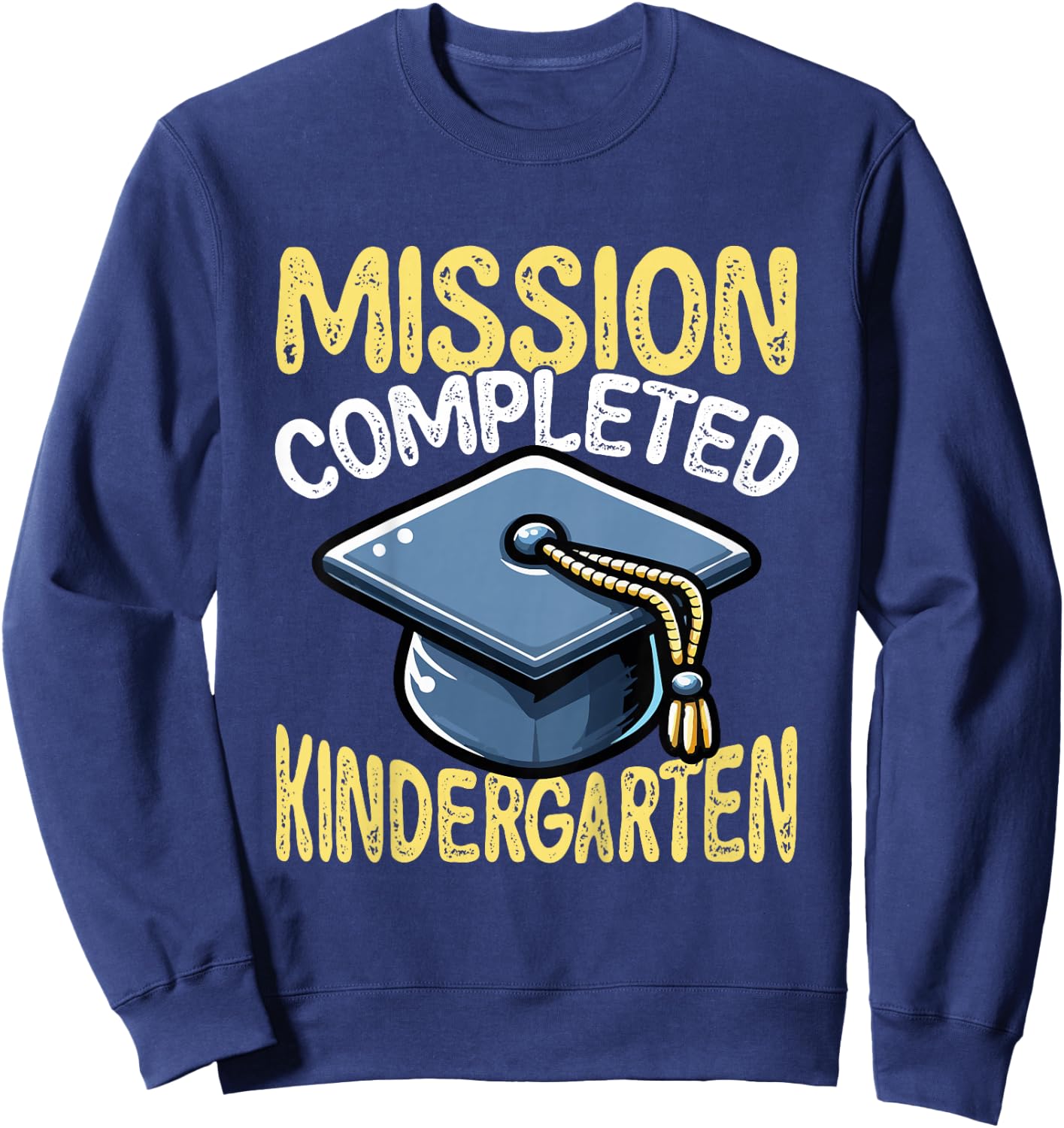 Mission Completed Kindergarten Graduation Sweatshirt - Sweatshirt | Navy