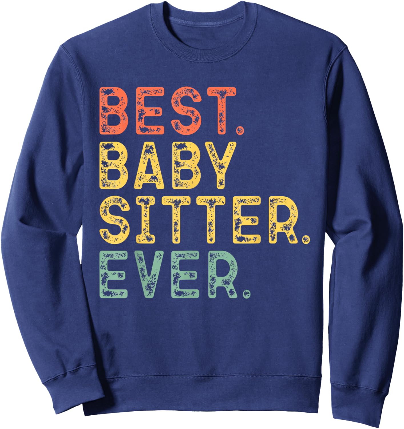 Best Babysitter Ever Clothing -Adult Retro Vintage Baby-Sitter Babysitting Sweatshirt - Sweatshirt | Navy