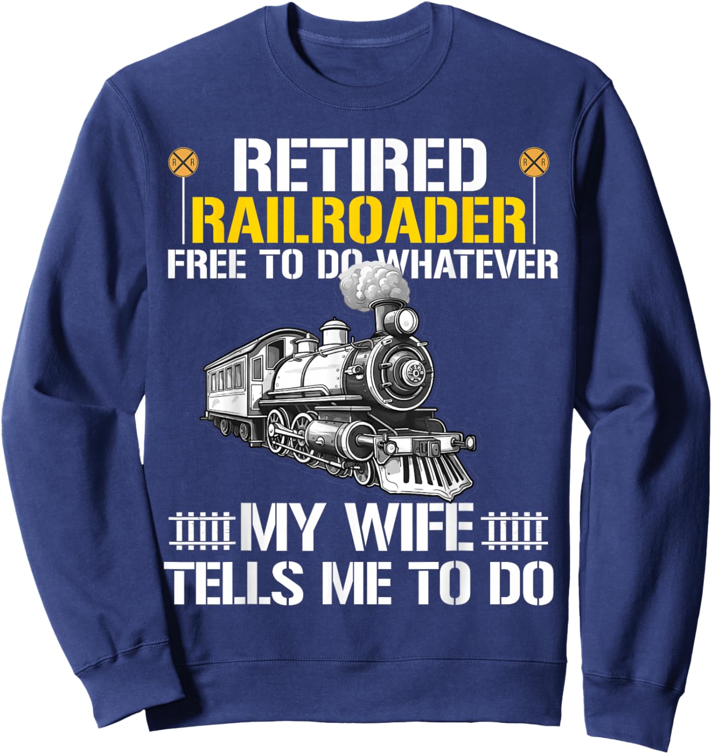 Retired Railroader Railroad Worker Retirement Train Lover Sweatshirt - Sweatshirt | Navy