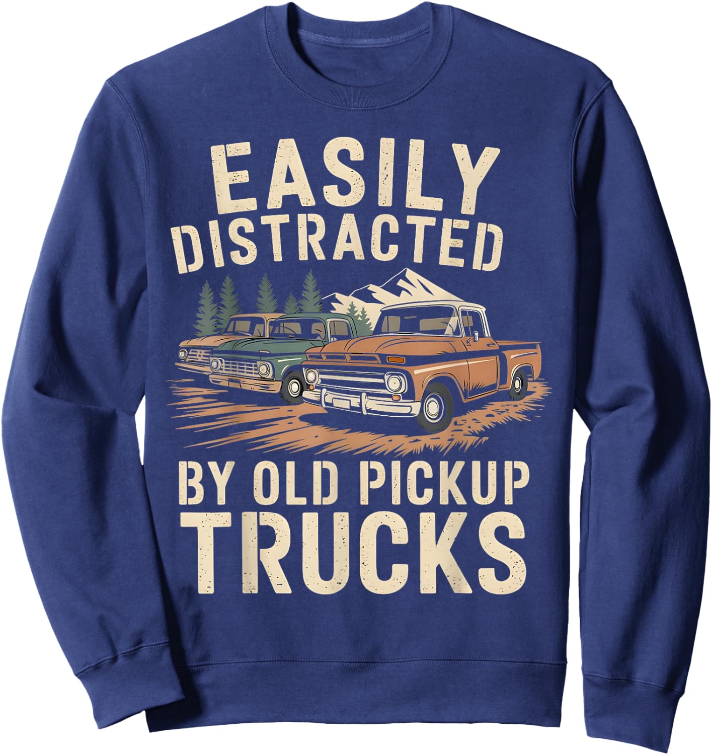 Easily Distracted By Old Pickup Trucks Sweatshirt - Sweatshirt | Navy