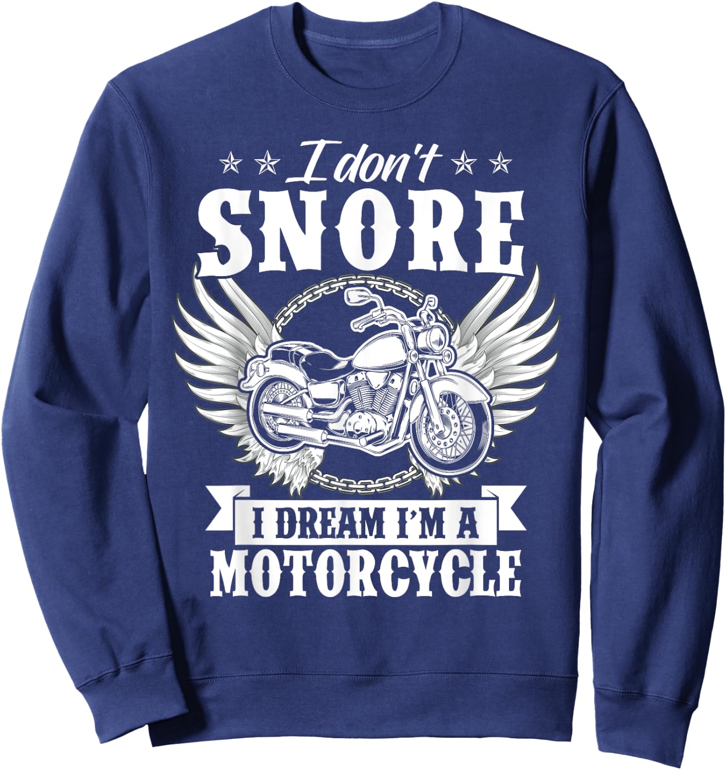 I Don't Snore I Dream I'm A Motorcycle Funny Biker Sweatshirt - Sweatshirt | Navy
