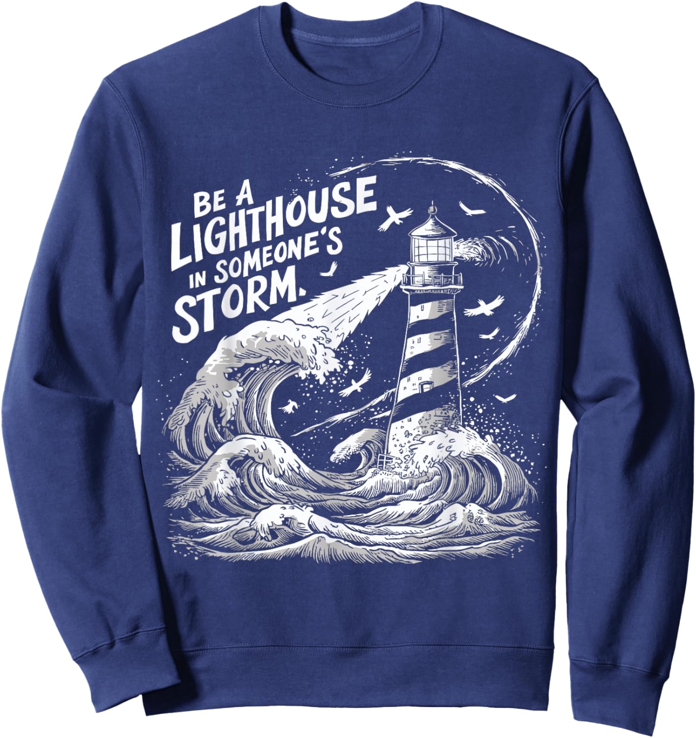 Be a Lighthouse in Someone's Storm Inspirational Nautical Sweatshirt - Sweatshirt | Navy