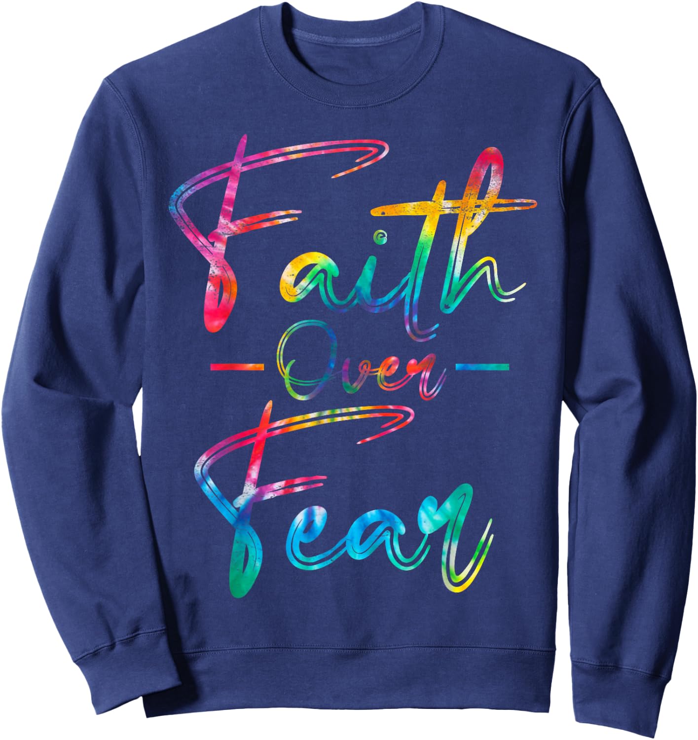 Tie Dye Faith Over Fear Christian Religious Jesus Lovers Sweatshirt - Sweatshirt | Navy
