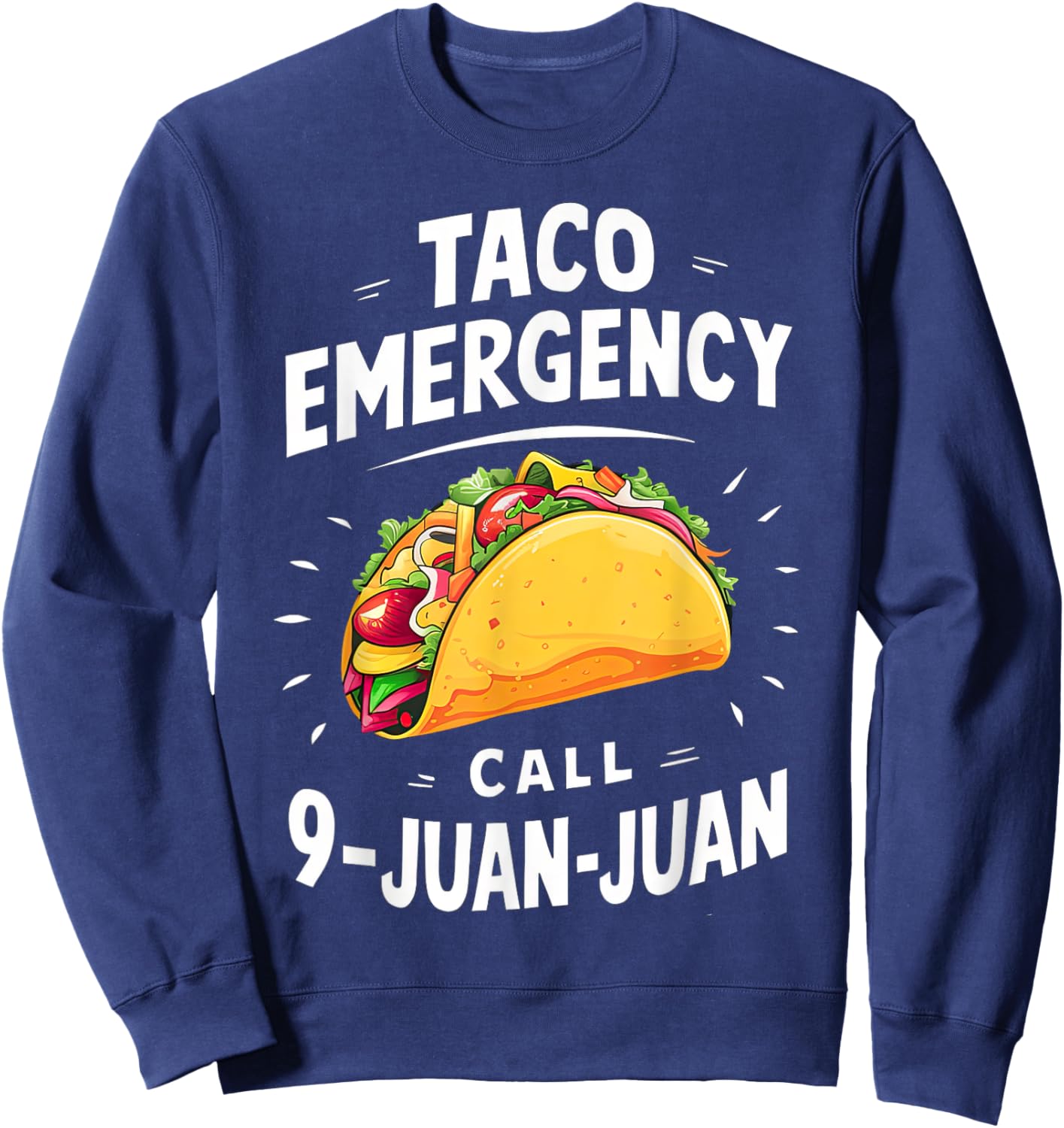 Taco Emergency Call 9 Juan Juan Funny Cinco de Mayo Men Sweatshirt - Sweatshirt | Navy