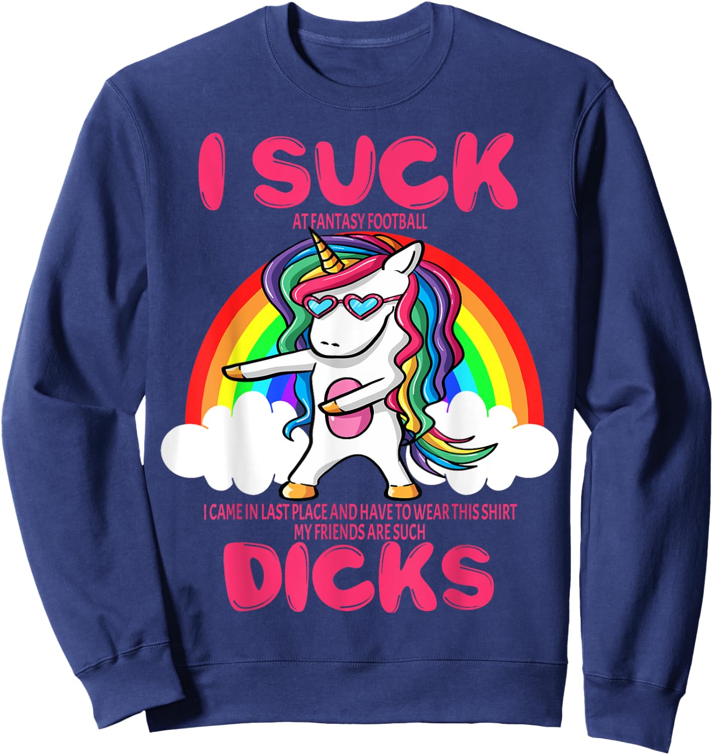 I Suck Dicks Fantasy Football Loser Trophy Unicorn Rainbow Sweatshirt - Sweatshirt | Navy