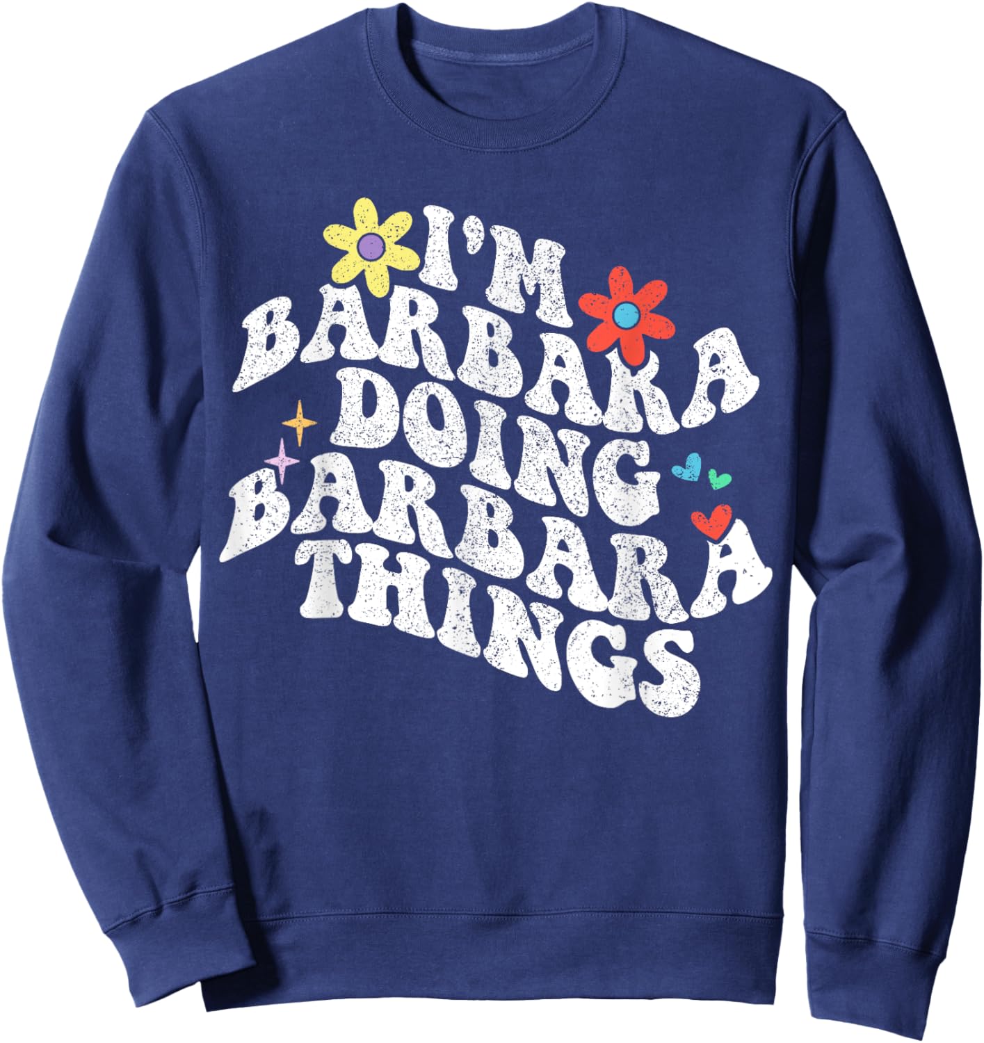 Groovy Im Barbara Doing Barbara Things Funny Mother's Day Sweatshirt - Sweatshirt | Navy