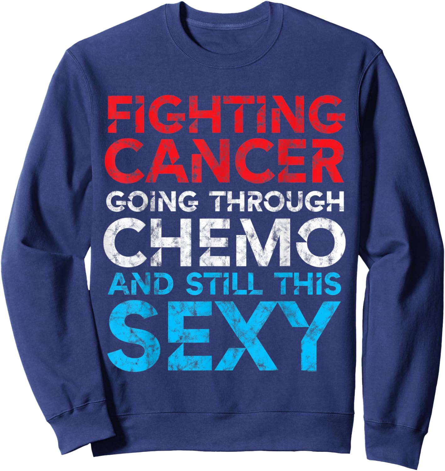 Cancer Inspirational Gifts Funny Men Chemo Patient Sweatshirt - Sweatshirt | Navy