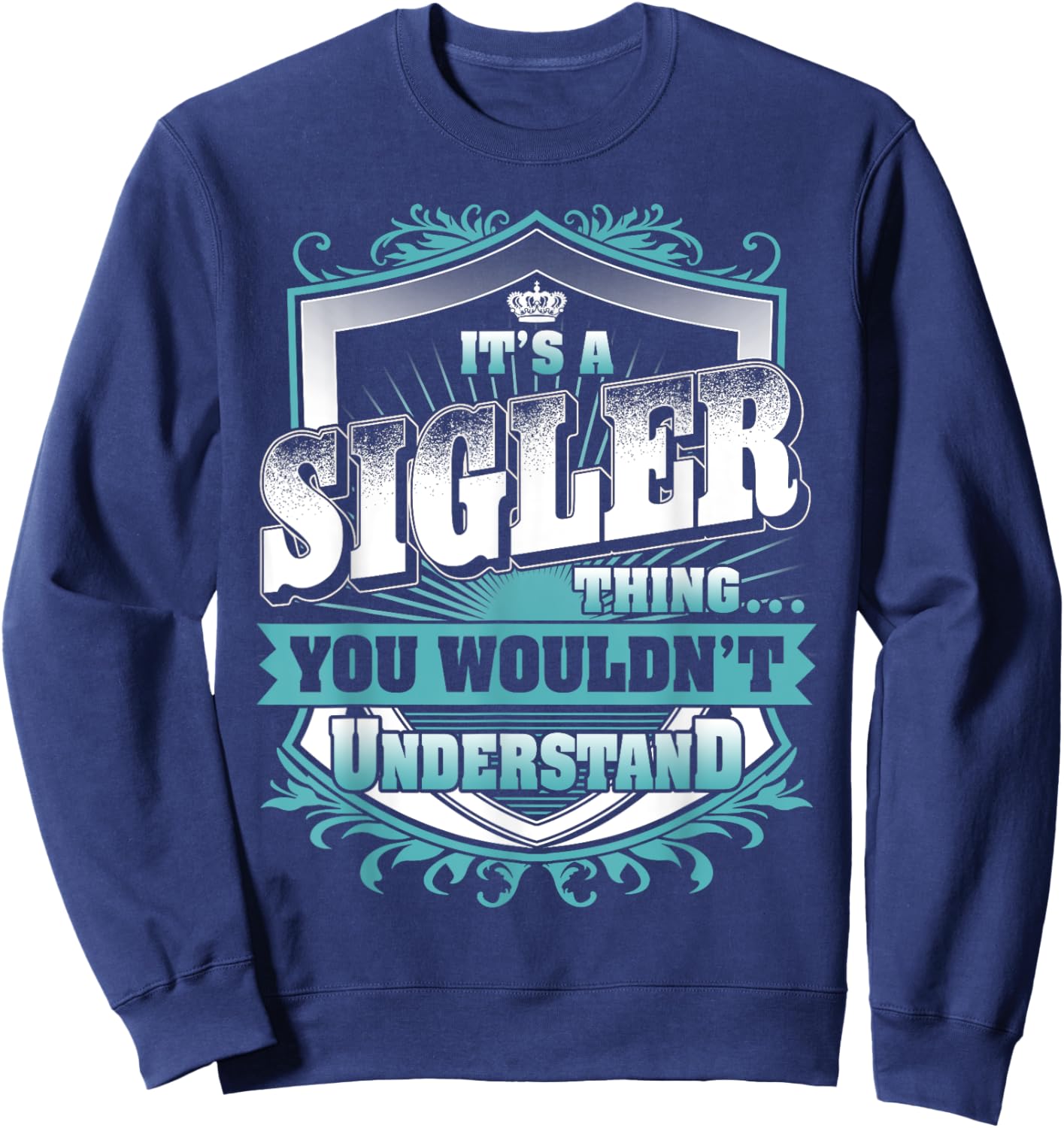 It's A SIGLER Thing You Wouldn't Understand Name Vintage Sweatshirt - Sweatshirt | Navy