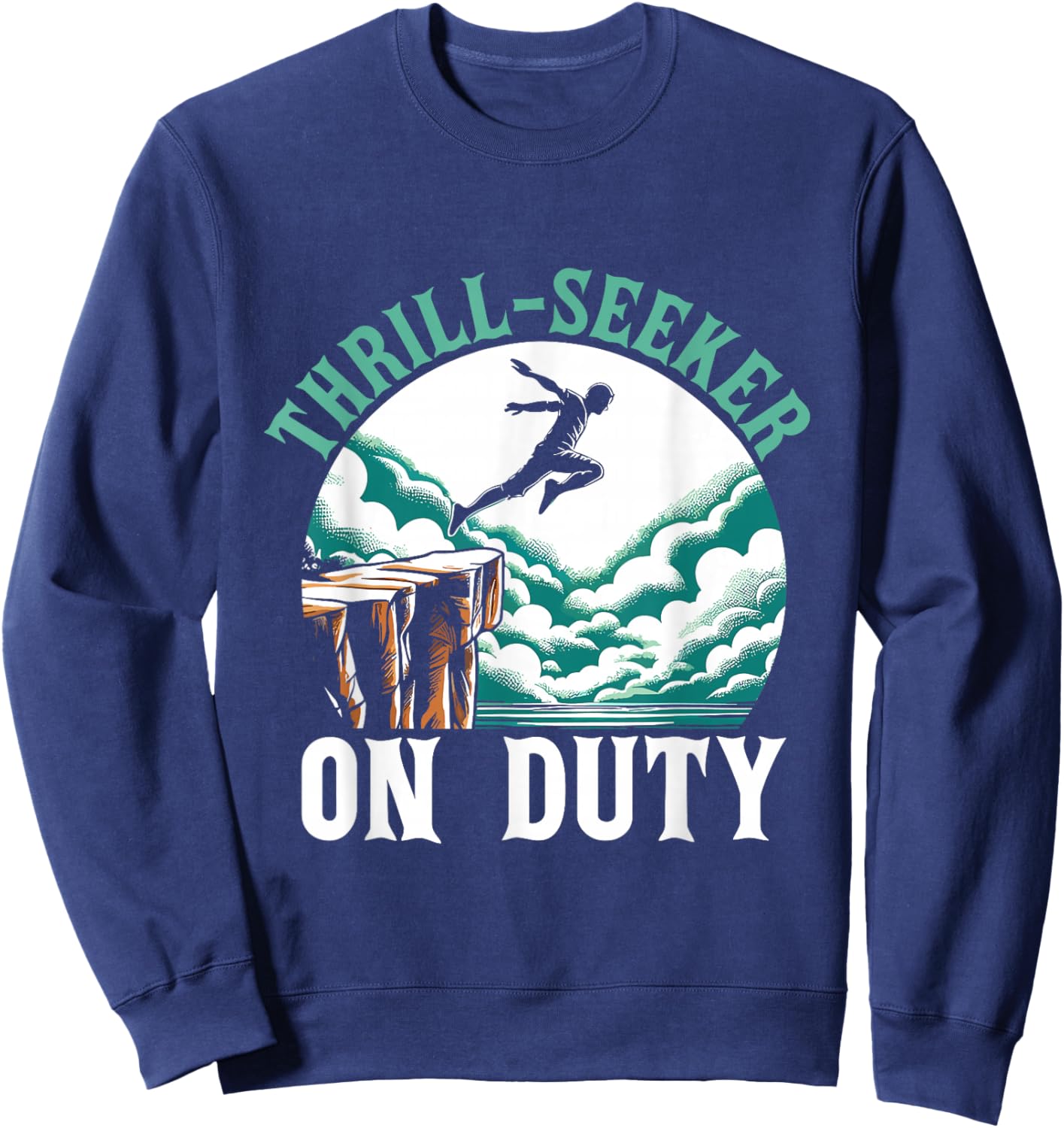 Thrill Seeker On Duty Cliff Jumper Cliff Jumping Diving Sweatshirt - Sweatshirt | Navy