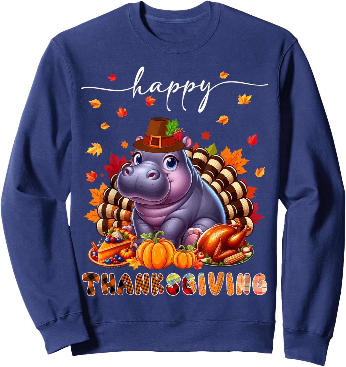 Happy Thanksgiving Hippo Costume Turkey Fall Leaves Food Sweatshirt - Sweatshirt | Navy