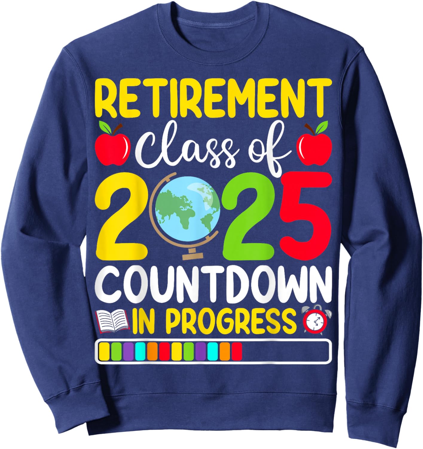 Retirement Class Of 2025 Countdown In Progress Teacher Sweatshirt - Sweatshirt | Navy