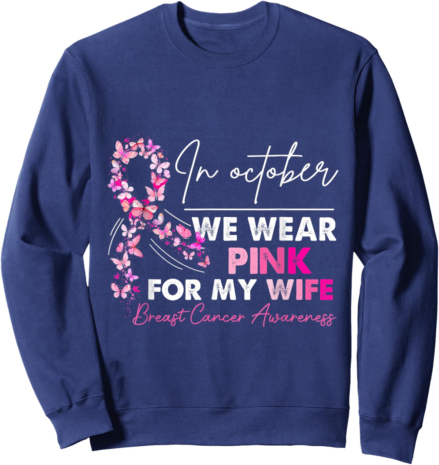 In October We Wear PinkFor My Wife Breast Cancer Awanress Sweatshirt - Sweatshirt | Navy