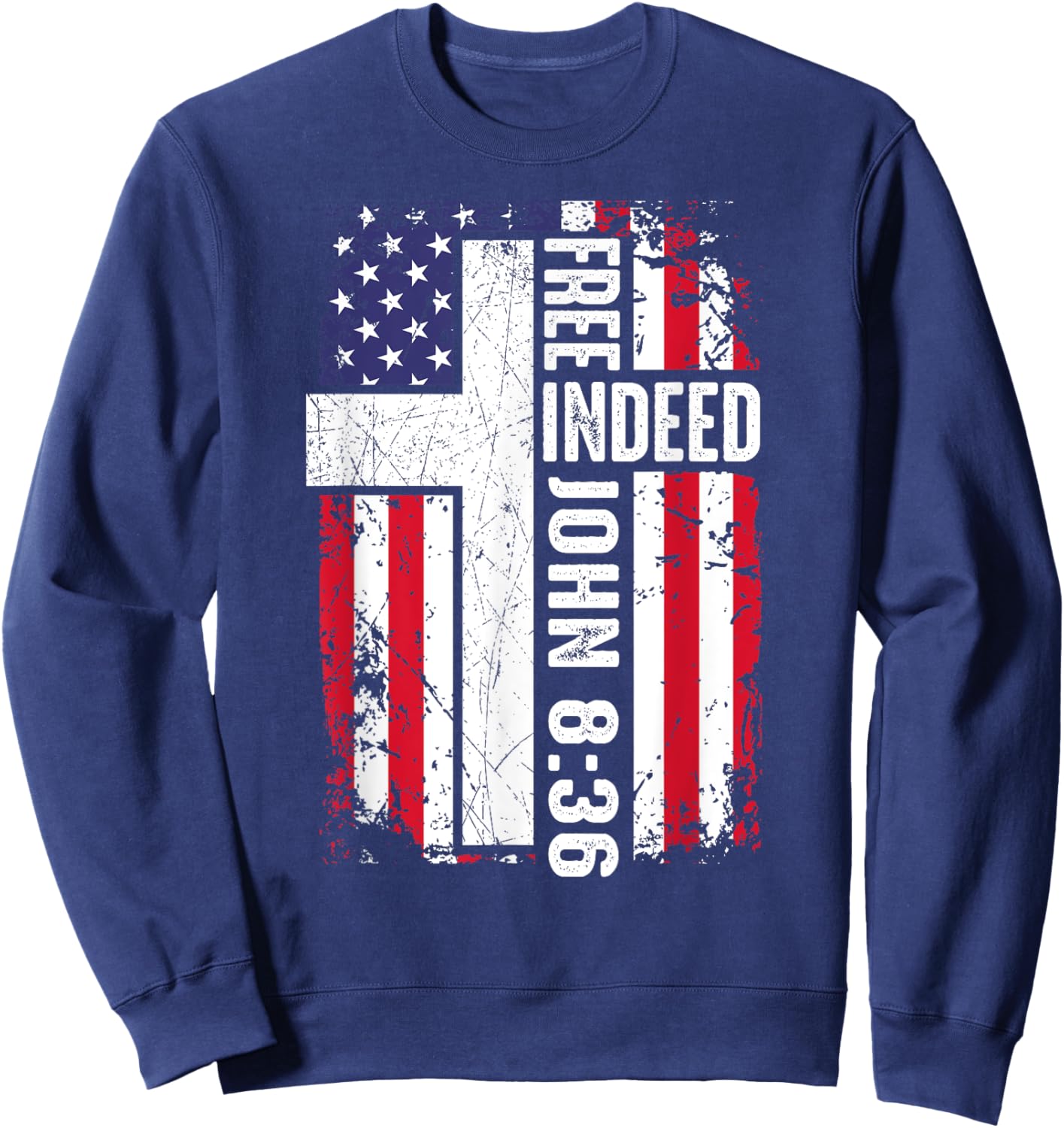 Free Indeed Christian 4th July Jesus Dad Women Men Patriotic Sweatshirt - Sweatshirt | Navy