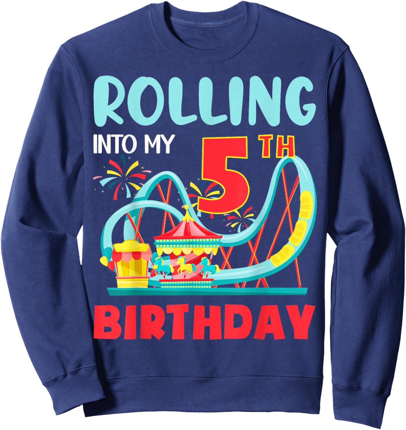 Rolling Into My 5th Birthday Roller Coaster 5 Years Old Sweatshirt - Sweatshirt | Navy