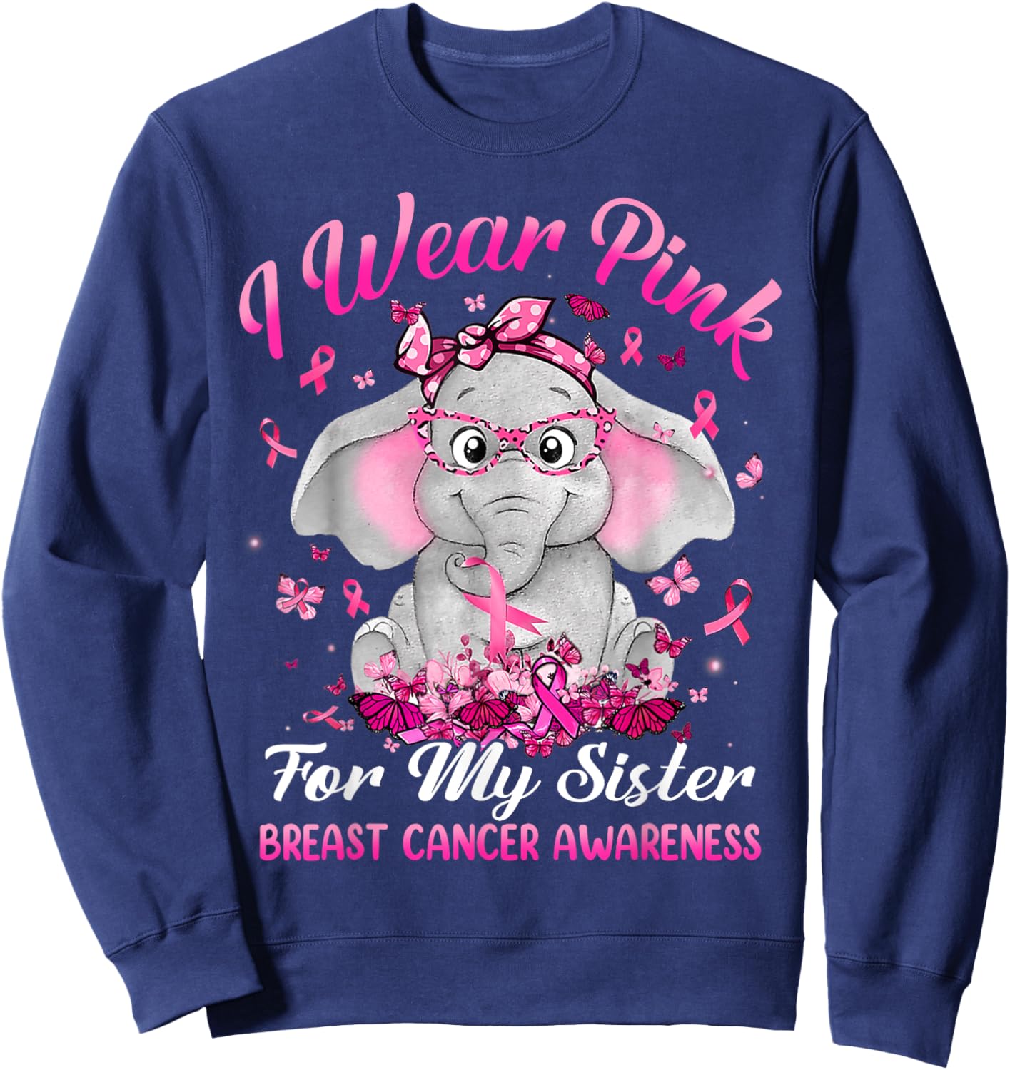 I Wear Pink For My Sister Breast Cancer Awareness Elephant Sweatshirt - Sweatshirt | Navy