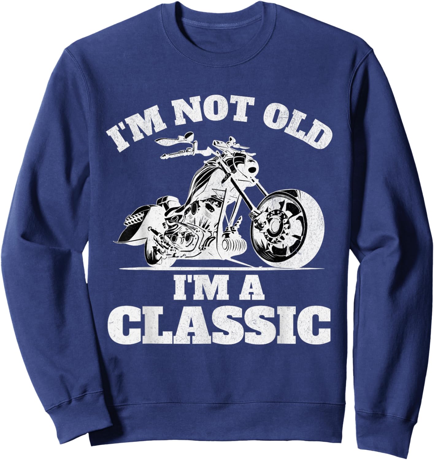 Im Not Old Im a Classic Motorbike Birthday Fathers Day Bike Sweatshirt - Sweatshirt | Navy