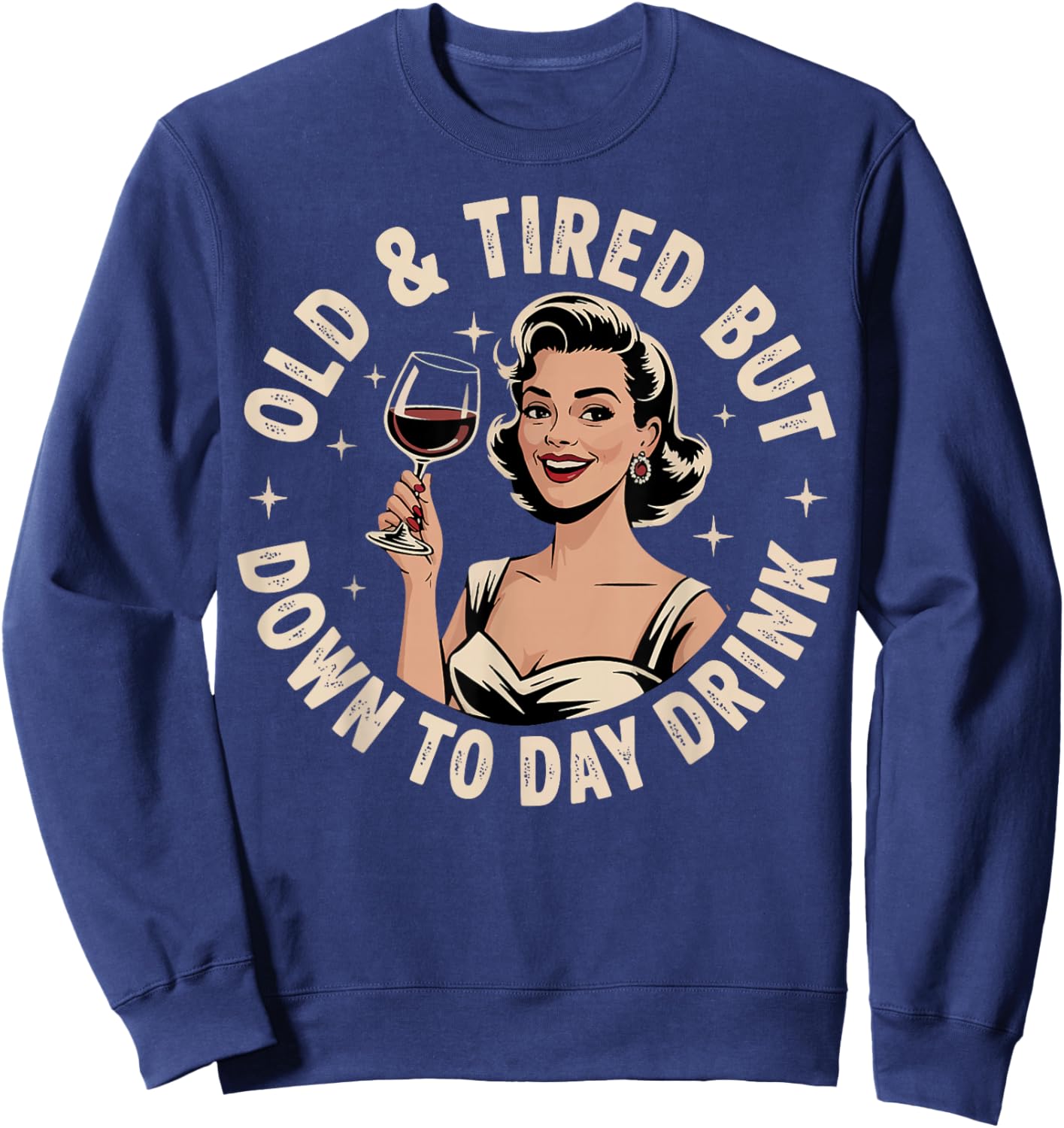 Old And Tired But Down To Daydrink Sweatshirt - Sweatshirt | Navy