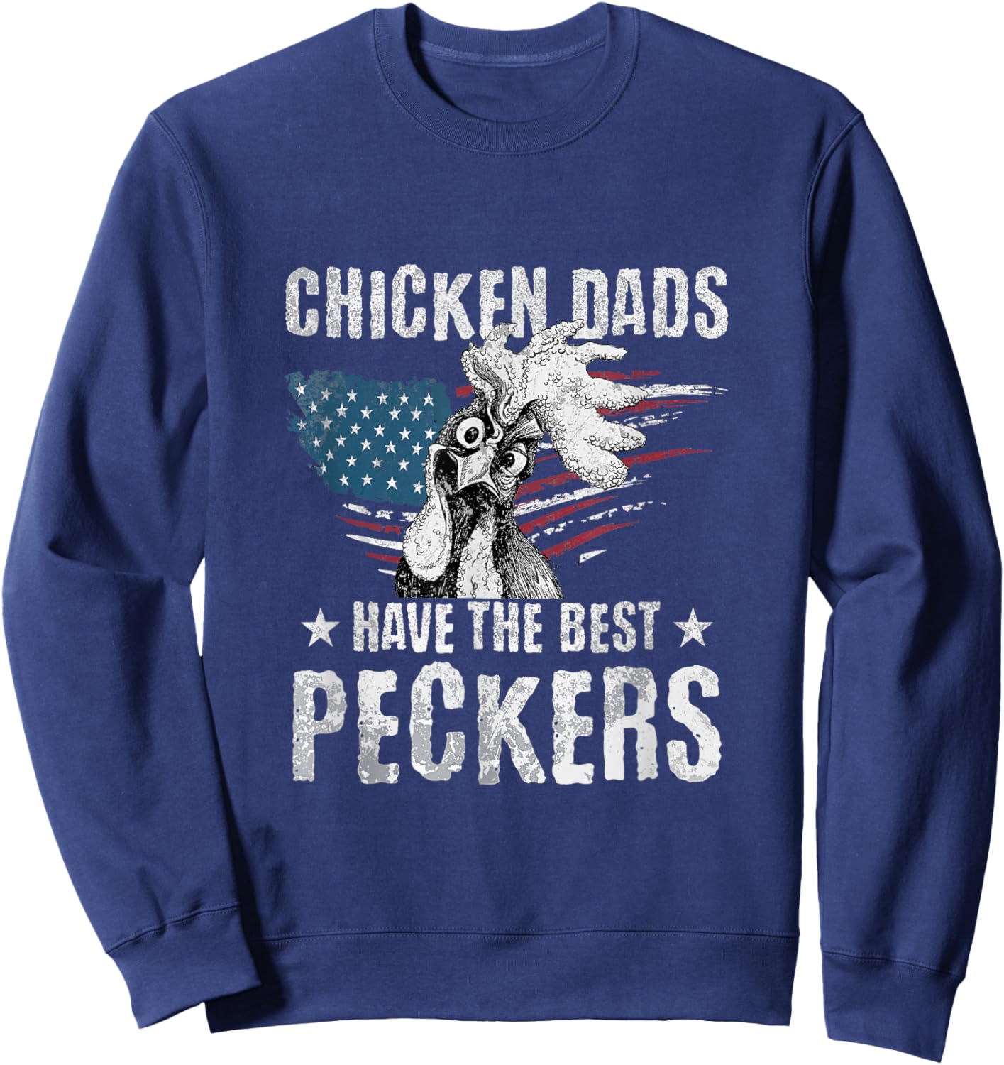 Chicken Dads Have The Best Peckers Ever US Flag Rooster Sweatshirt - Sweatshirt | Navy