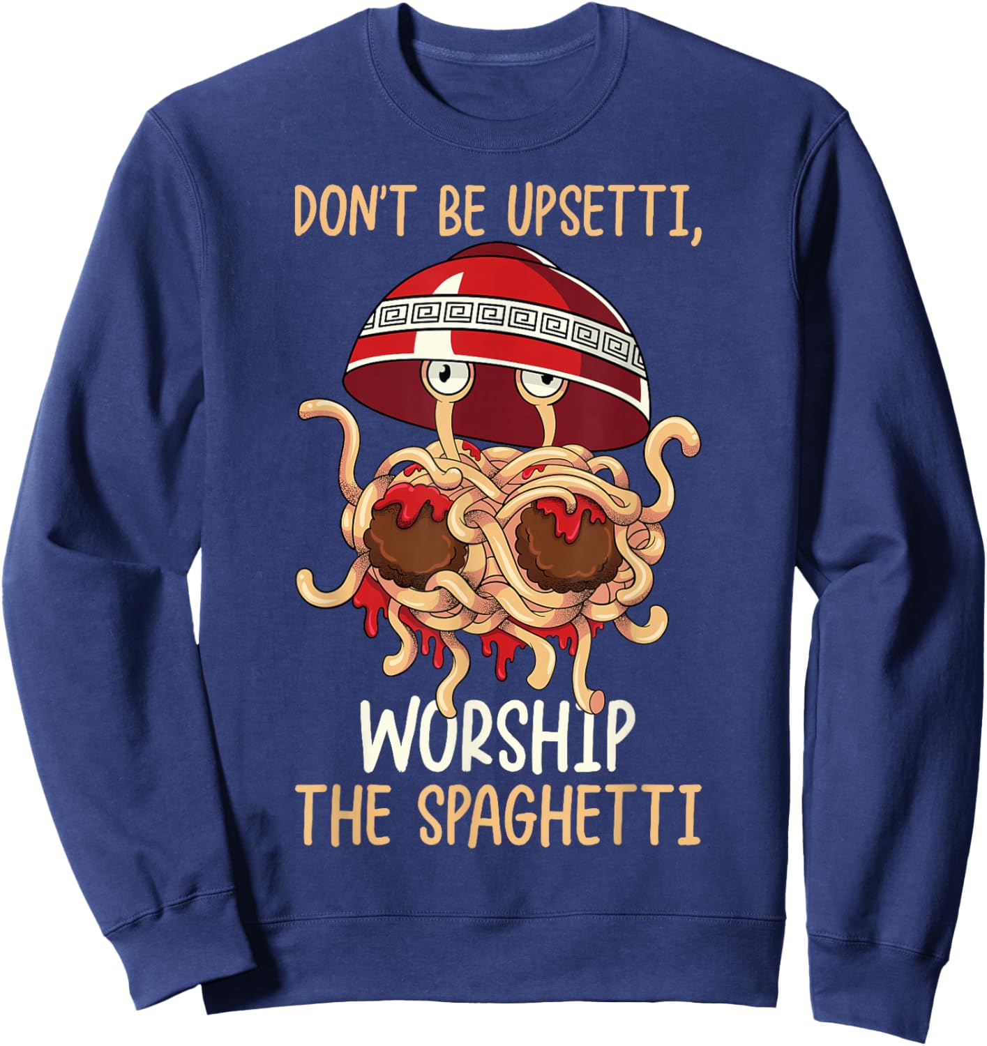 Flying Spaghetti Monster FSM Worship The Spaghetti Sweatshirt - Sweatshirt | Navy