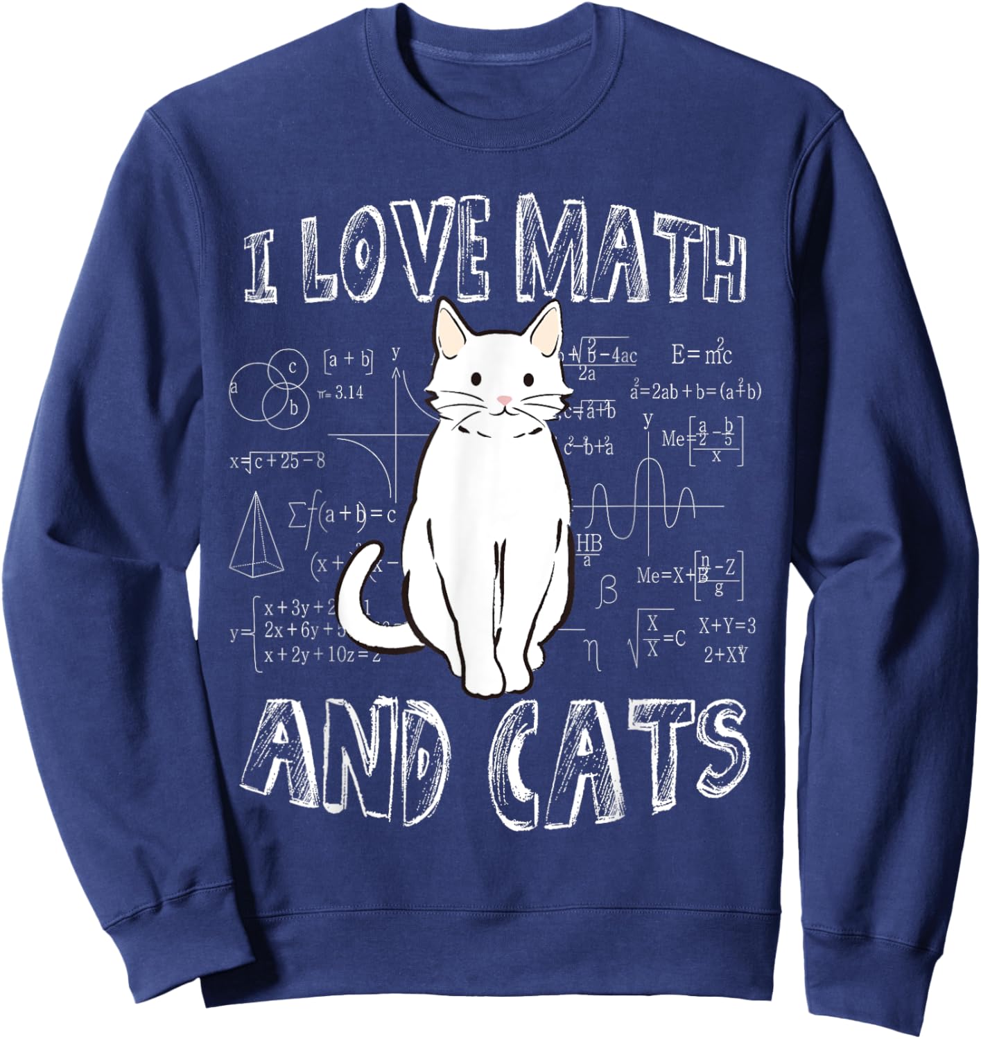 I Love Math And Cats Cute Funny Pet Lover Teacher Student Sweatshirt - Sweatshirt | Navy