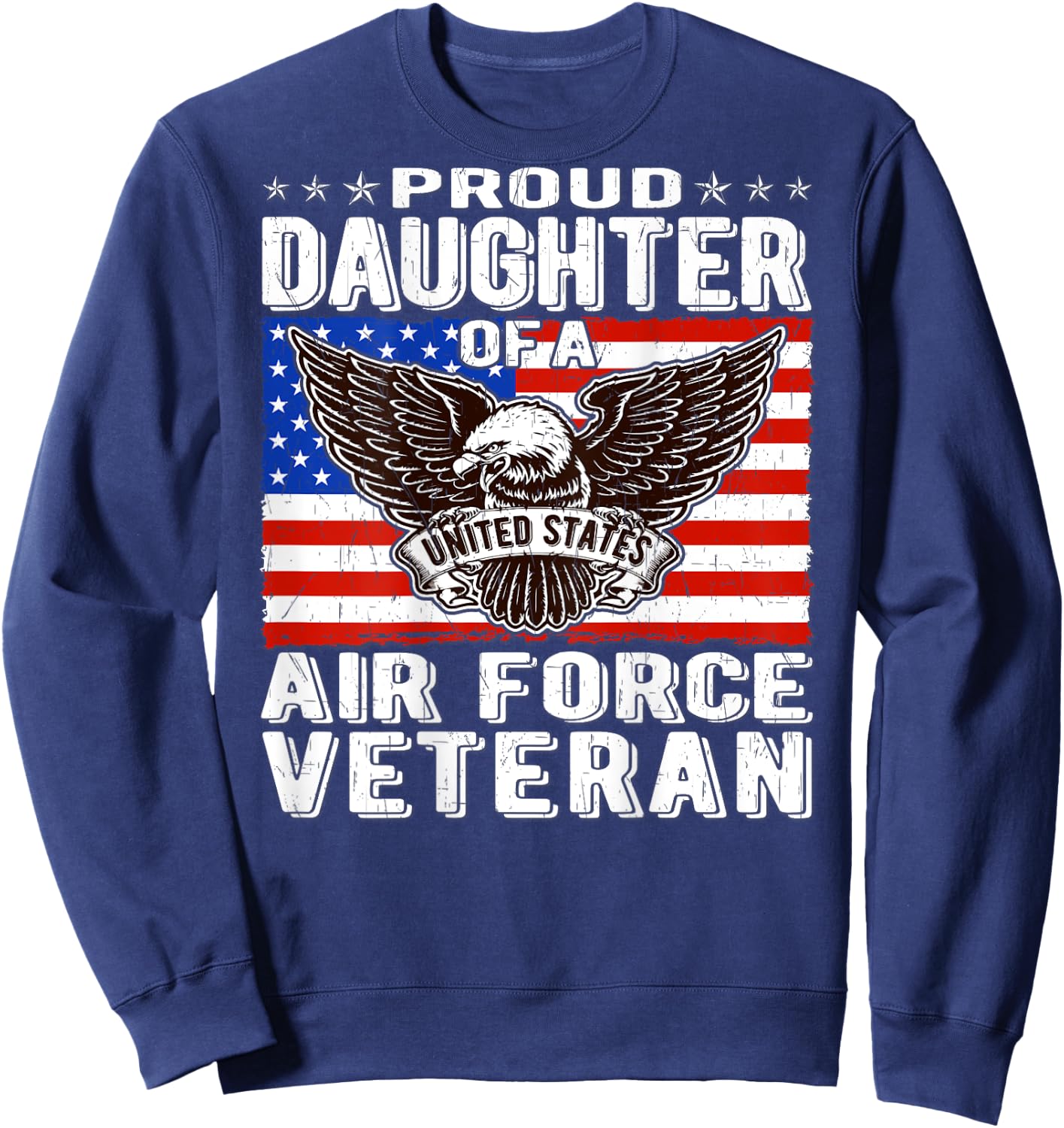 Proud Daughter Of A US Air Force Veteran Patriotic Military Sweatshirt - Sweatshirt | Navy