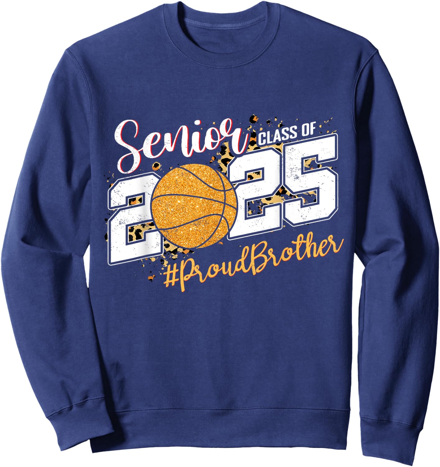 Proud Brother Of A 2025 Senior Basketball Graduation Sweatshirt - Sweatshirt | Navy