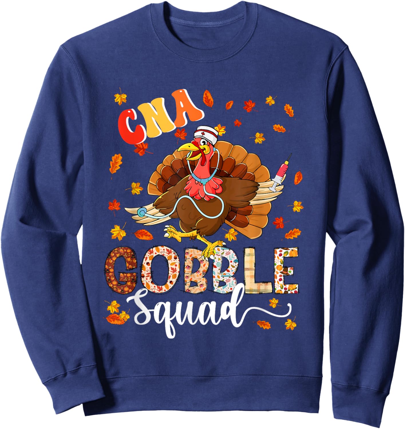 CNA Gobble Squad Thanksgiving Turkey As Nurse Nursing Lover Sweatshirt - Sweatshirt | Navy
