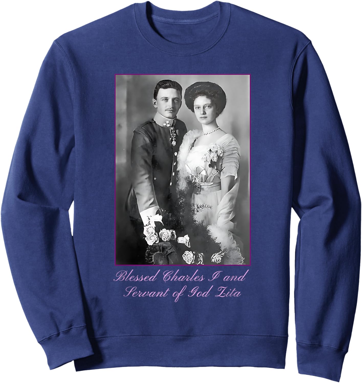 Roman Catholic Blessed Karl of Austria Sweatshirt - Sweatshirt | Navy