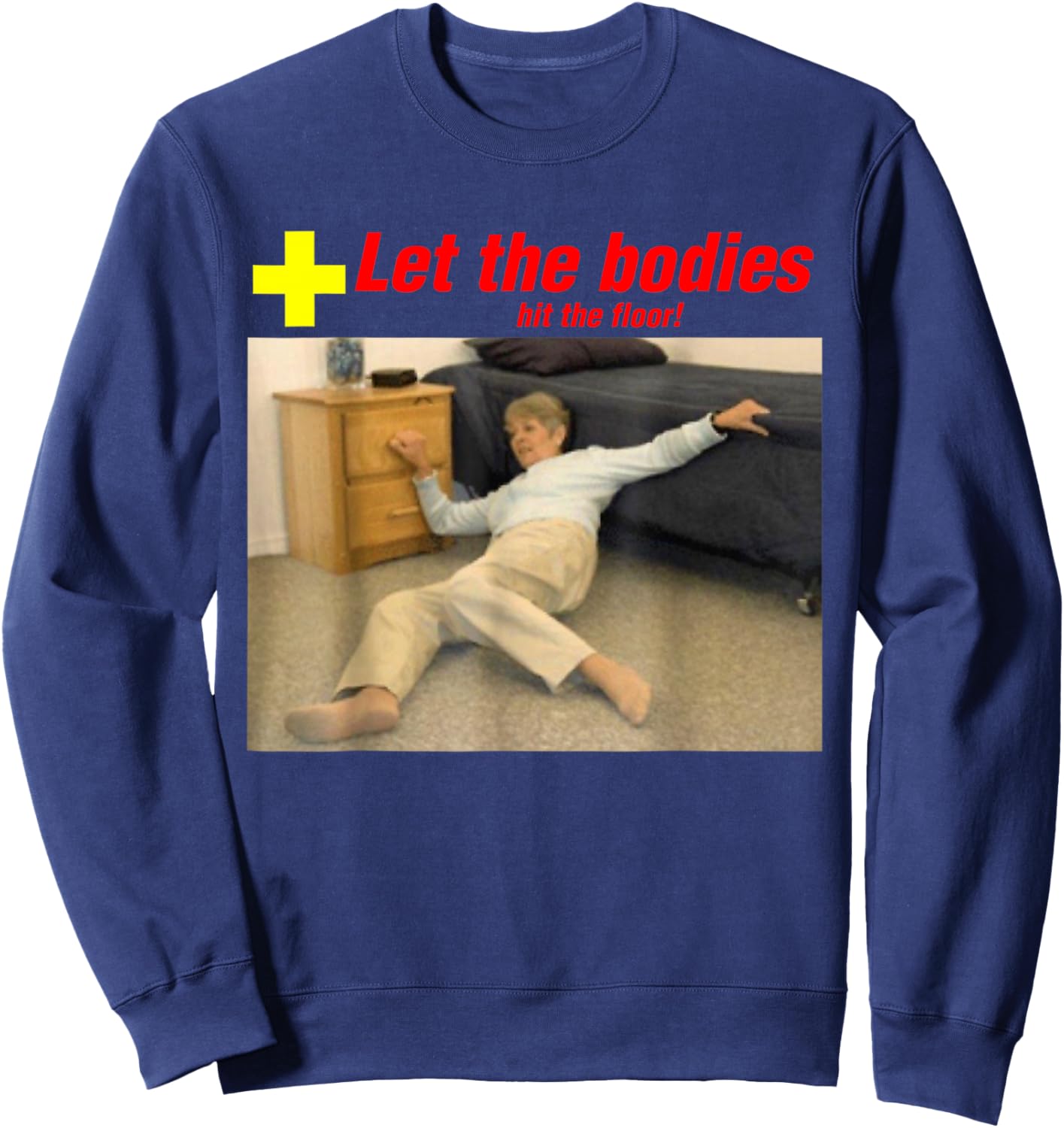 Let The Bodies Hit The Floor Funny Old Lady Sarcastic Meme Sweatshirt - Sweatshirt | Navy