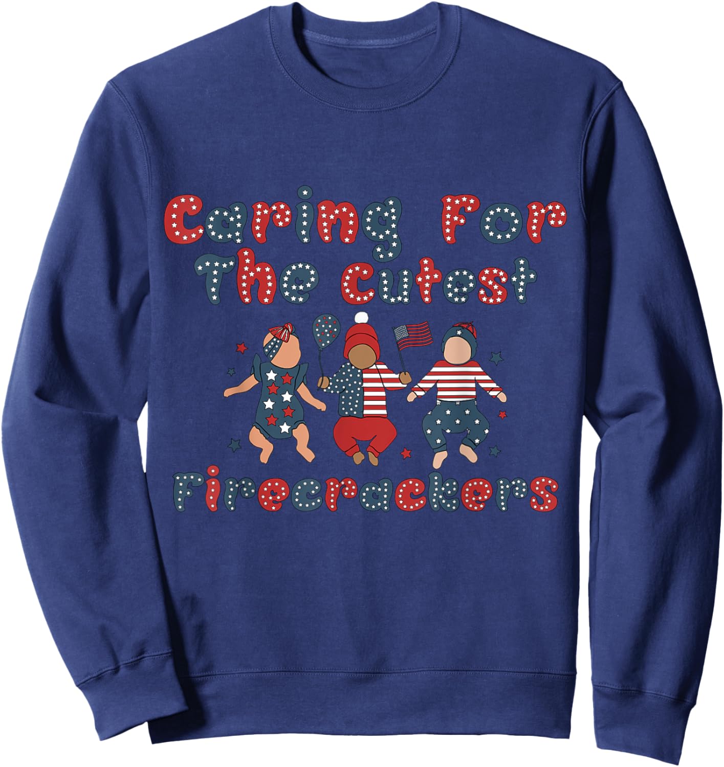 Caring For The Cutest Firecrackers NICU Nurse 4th Of July Women Men Sweatshirt - Sweatshirt | Navy