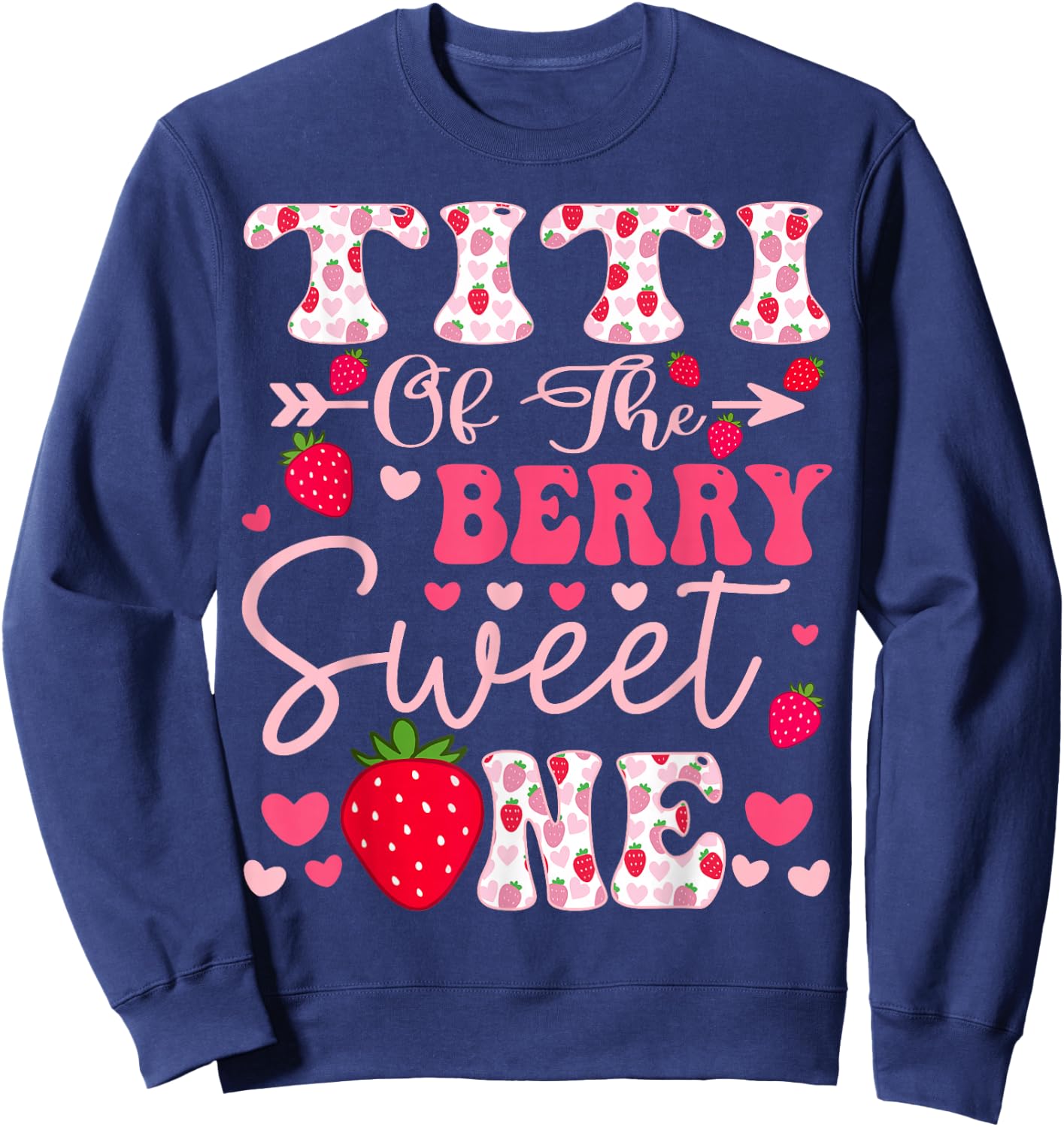 Titi Of The Berry Sweet One Strawberry 1St Birthday Sweatshirt - Sweatshirt | Navy