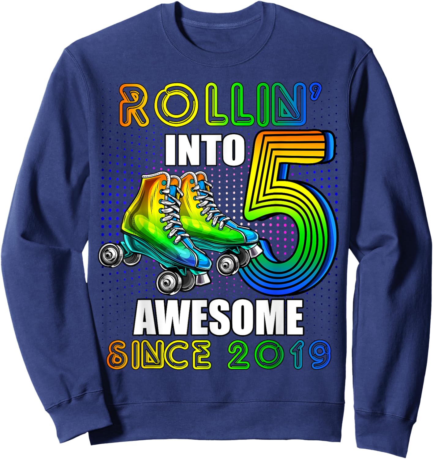 Roller Skating 5th Birthday Boys Rollin into 5 Awesome 2019 Sweatshirt - Sweatshirt | Navy