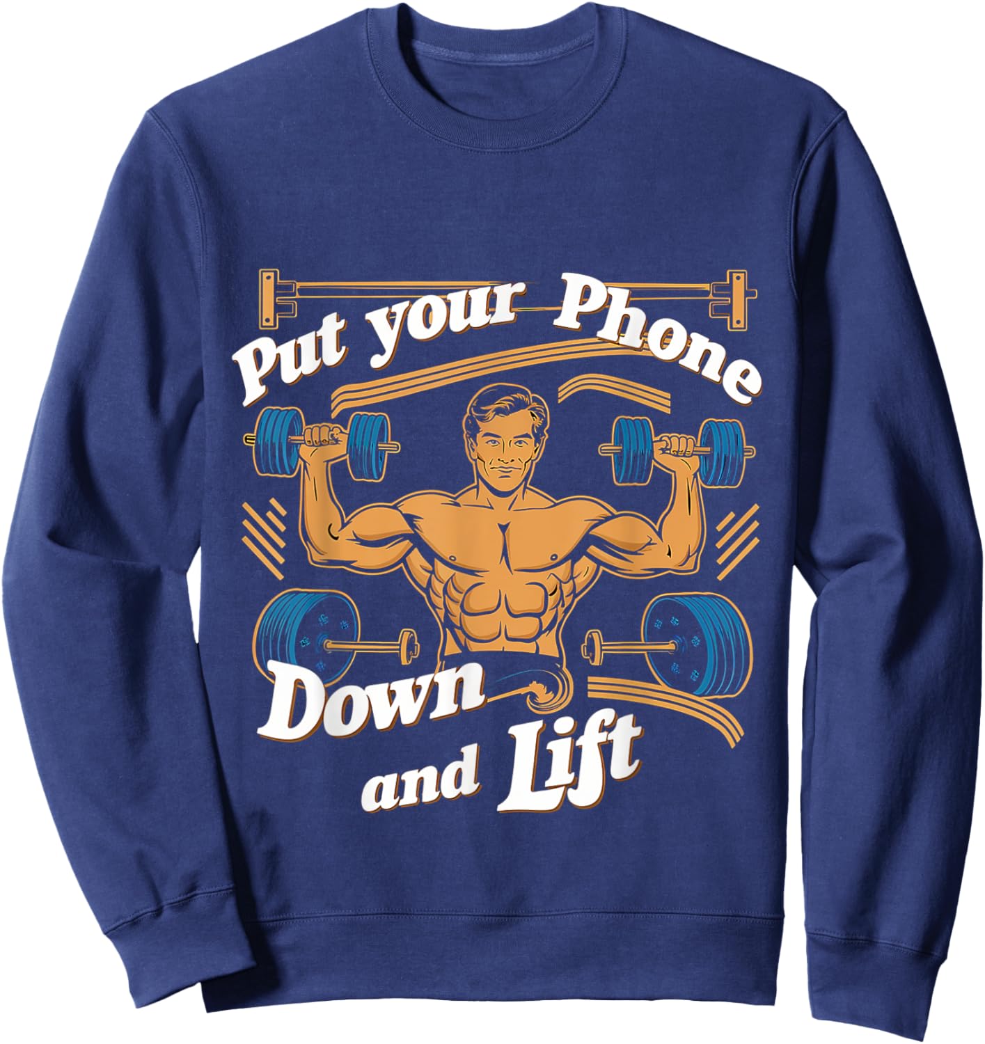 Put Your Phone Down And Lift Sweatshirt - Sweatshirt | Navy