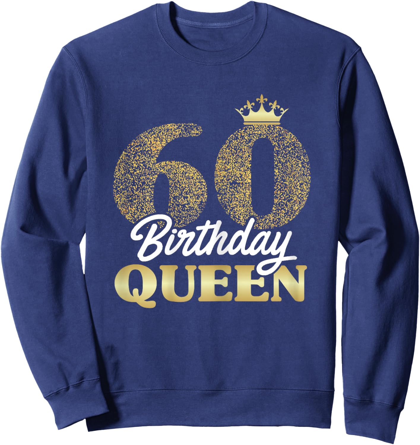 60th Birthday Girl Women Cute Birthday Queen Crown Sweatshirt - Sweatshirt | Navy
