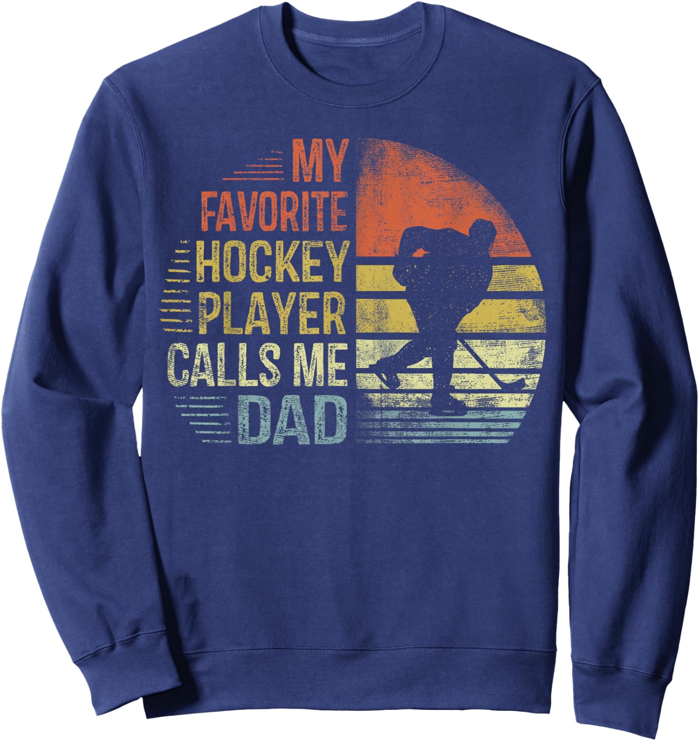 My Favorite Hockey Player Calls Me Dad Shirt Daddy Gifts Sweatshirt - Sweatshirt | Navy