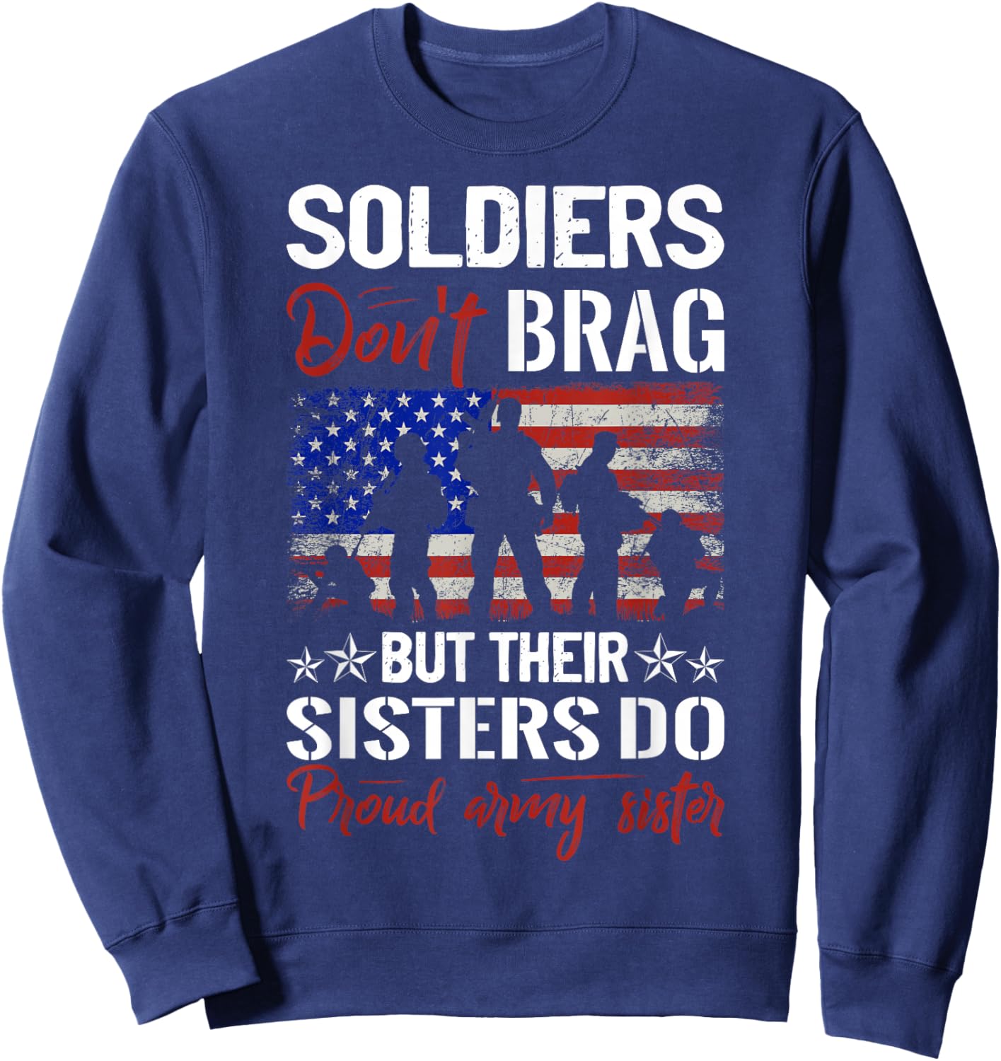 Soldiers Don`t Brag, But Their Sisters Do Proud Army Sisters Sweatshirt - Sweatshirt | Navy